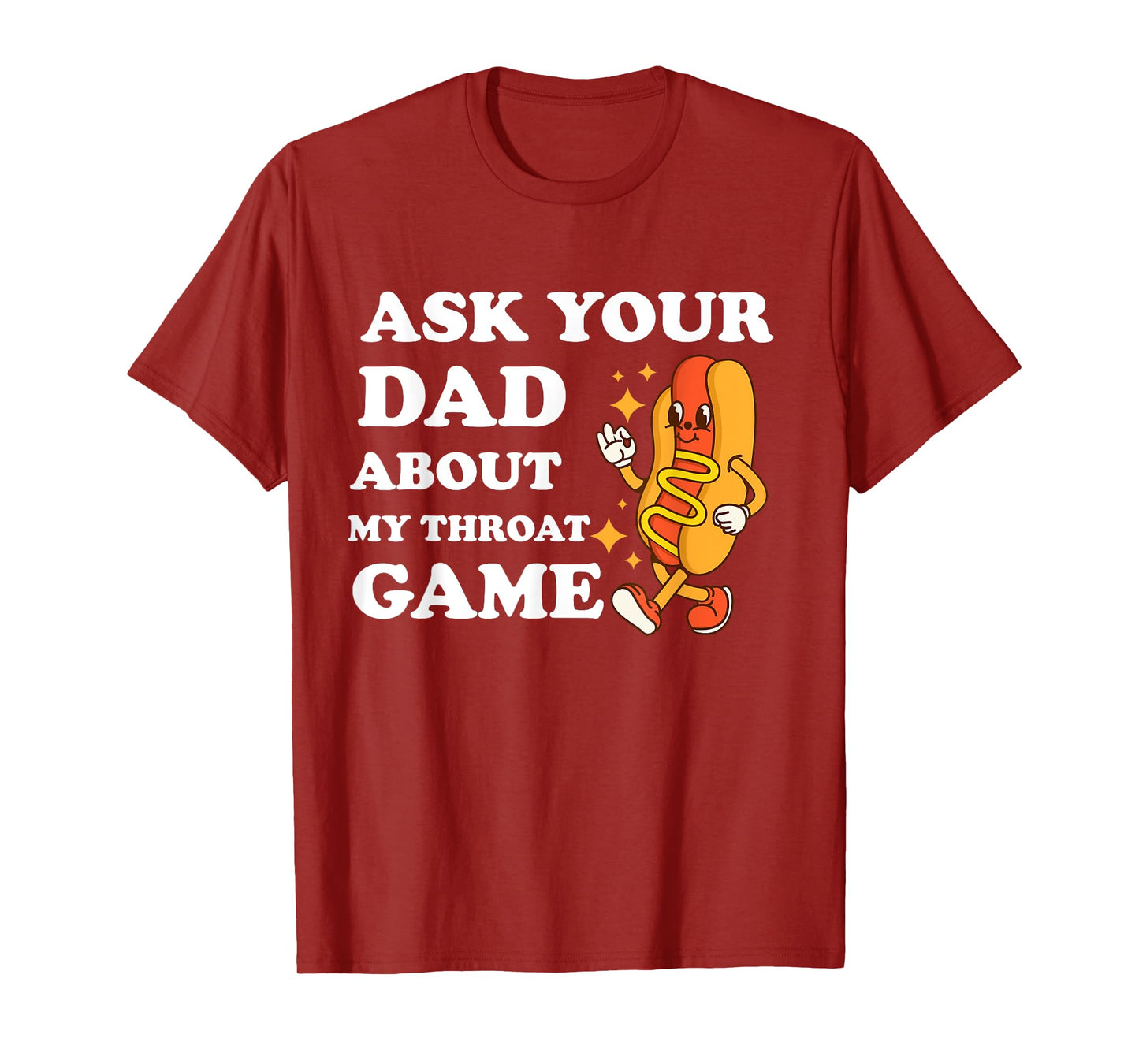 Ask Your Dad About My Throat Game Funny Cringe Meme T-Shirt
