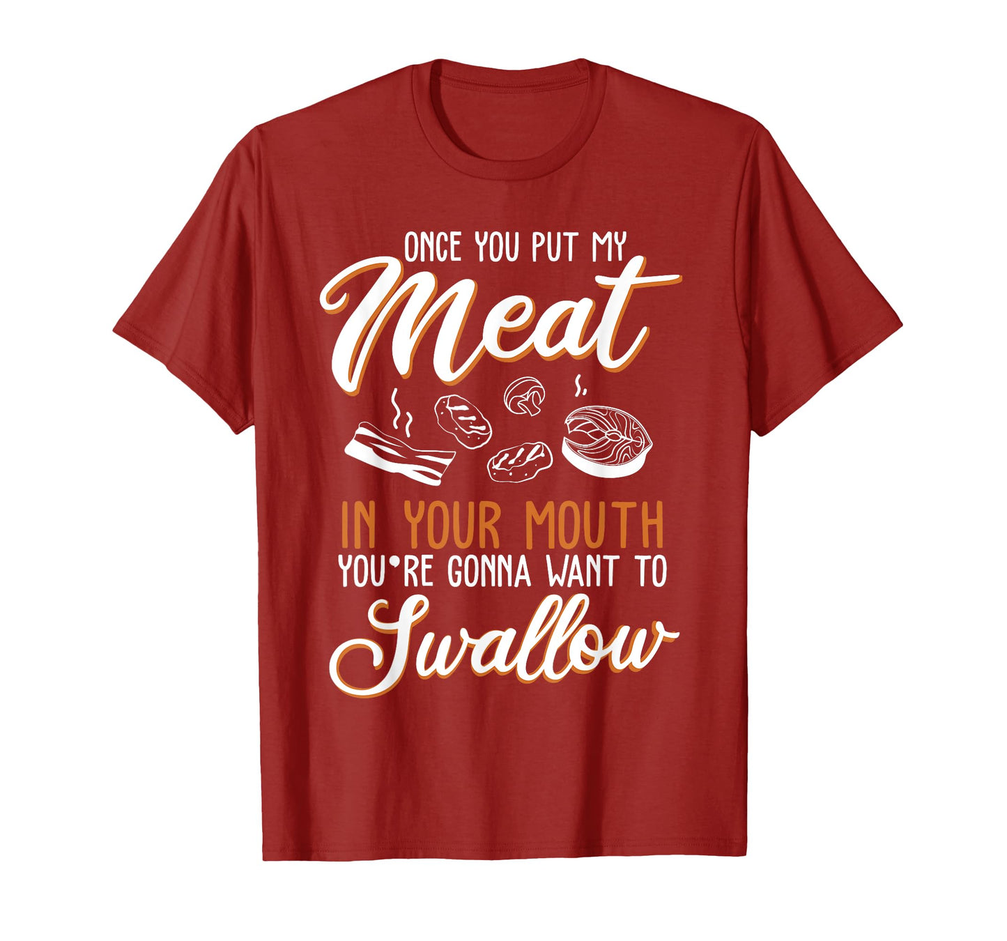 Dirty Adult Gift design | Meat in Your Mouth | BBQ Joke gift T-Shirt