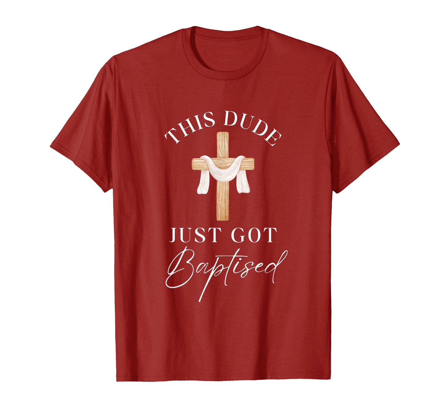 This Dude Got Baptized Christian Baptism I Decided T-Shirt
