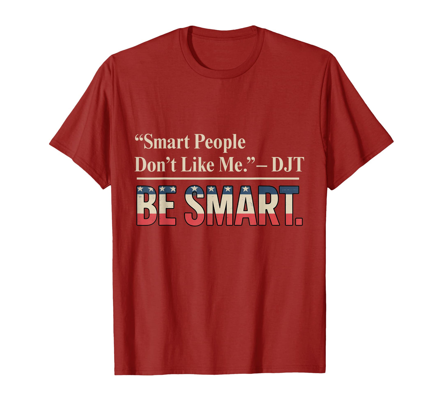 Smart People Don't Like Me Politics Quotes Humour T-Shirt