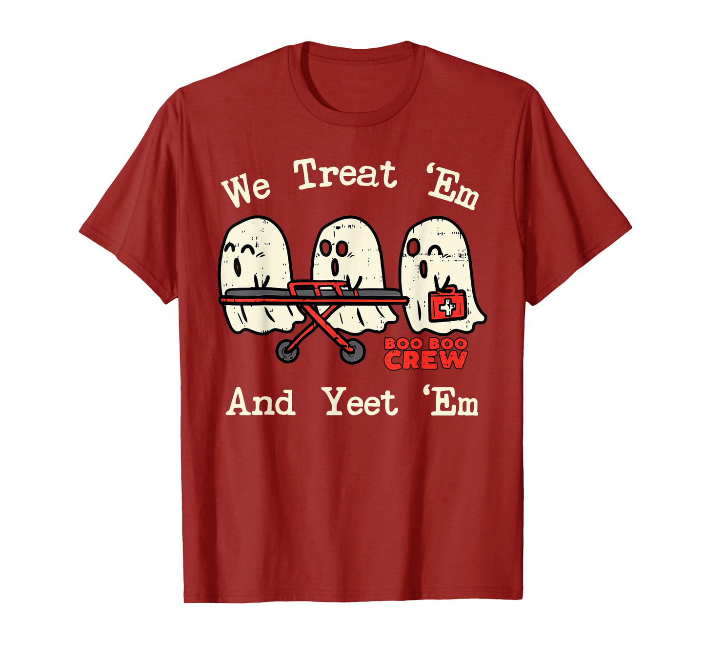 We Treat 'Em and Yeet 'Em EMT EMS Paramedic Ghost Halloween T-Shirt
