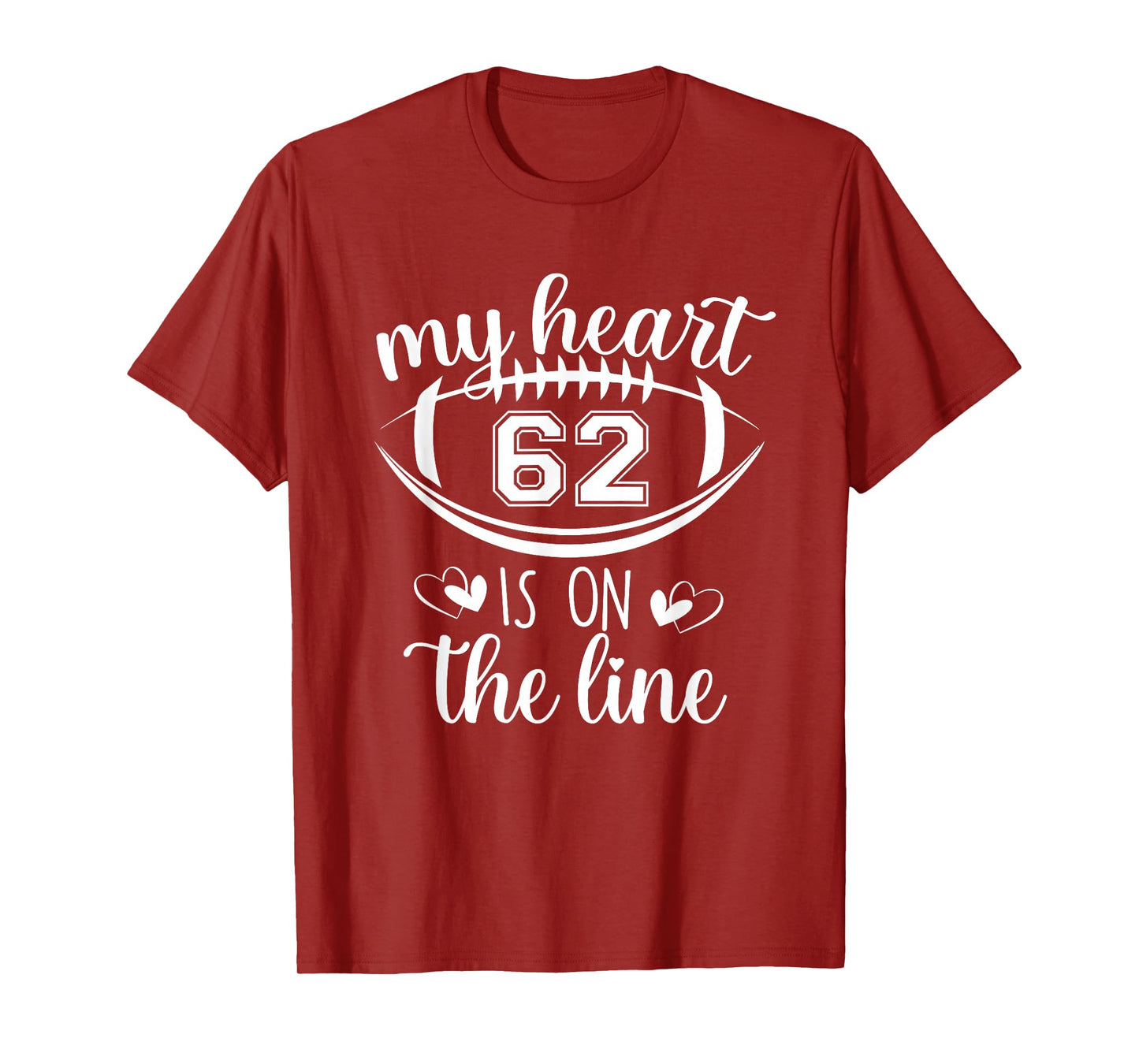 Custom Football Player Number 62 My Heart Is On The Line T-Shirt