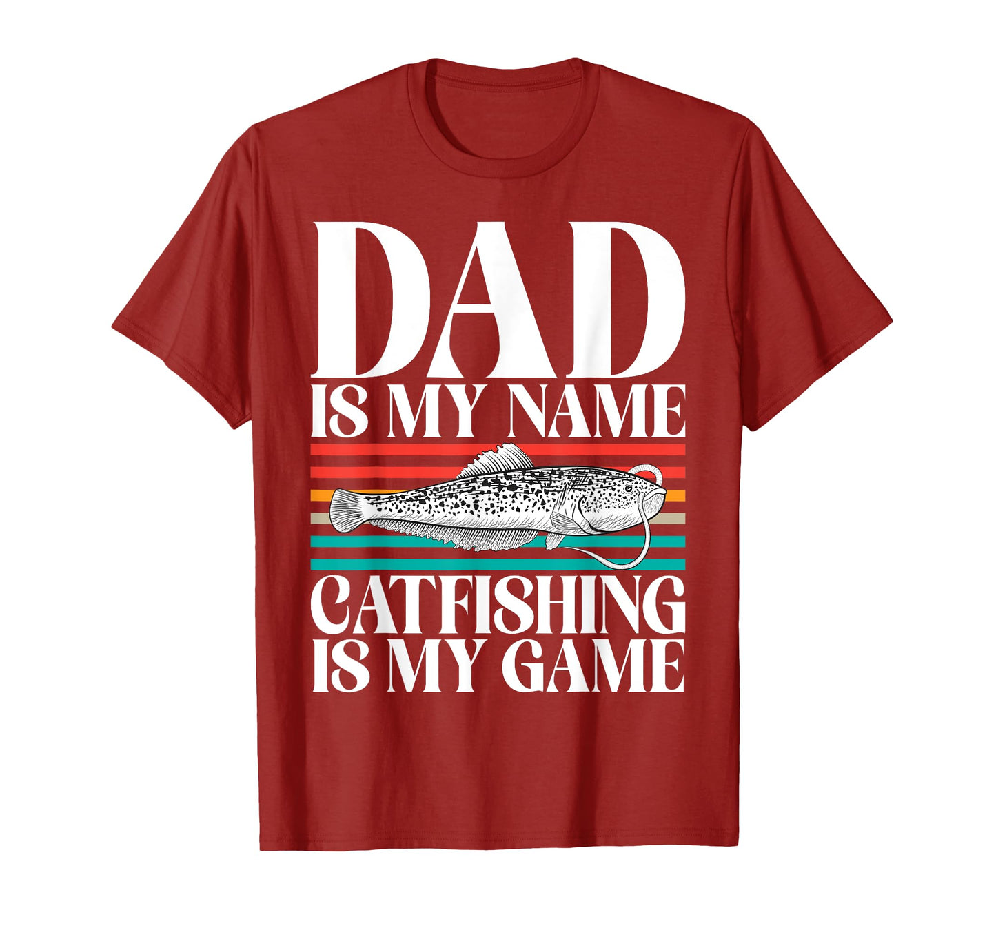 Dad is my Name Catfishing is my Game Catfish T-Shirt