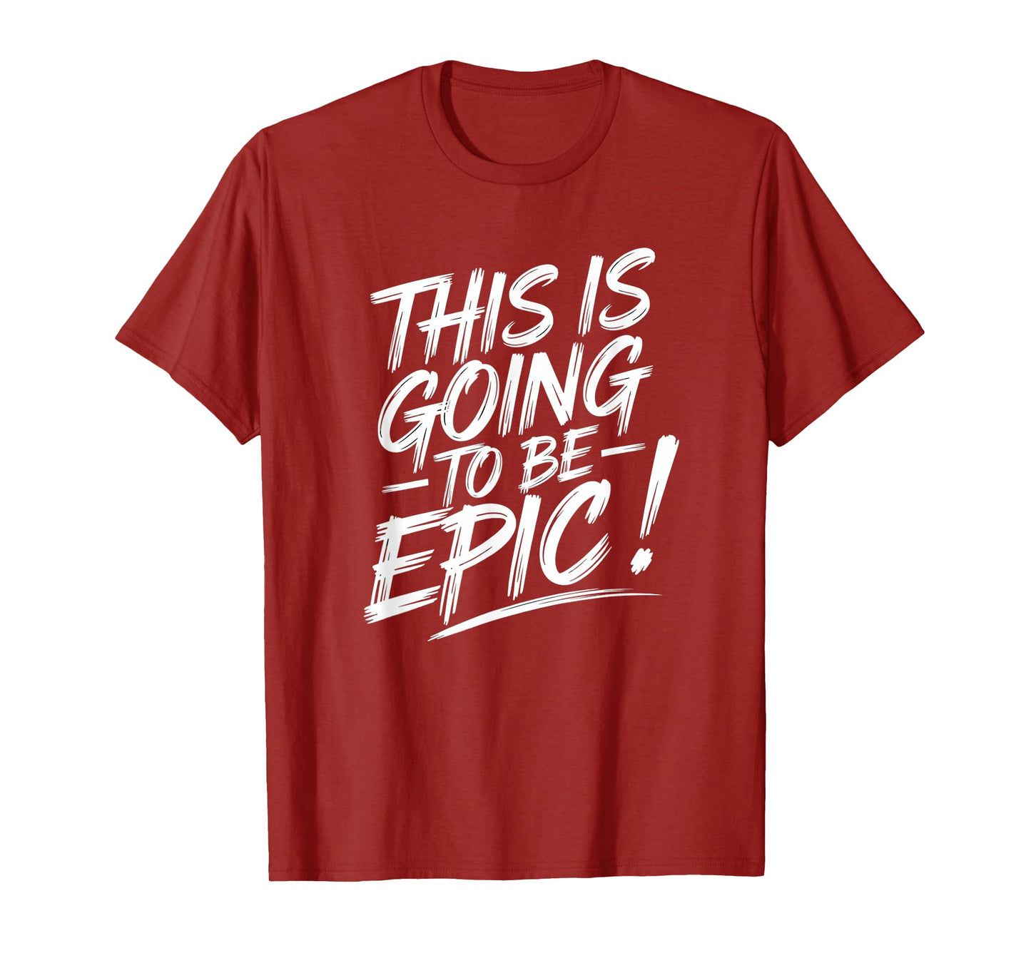 Epic Motivational Quote This is going to be Epic T-Shirt