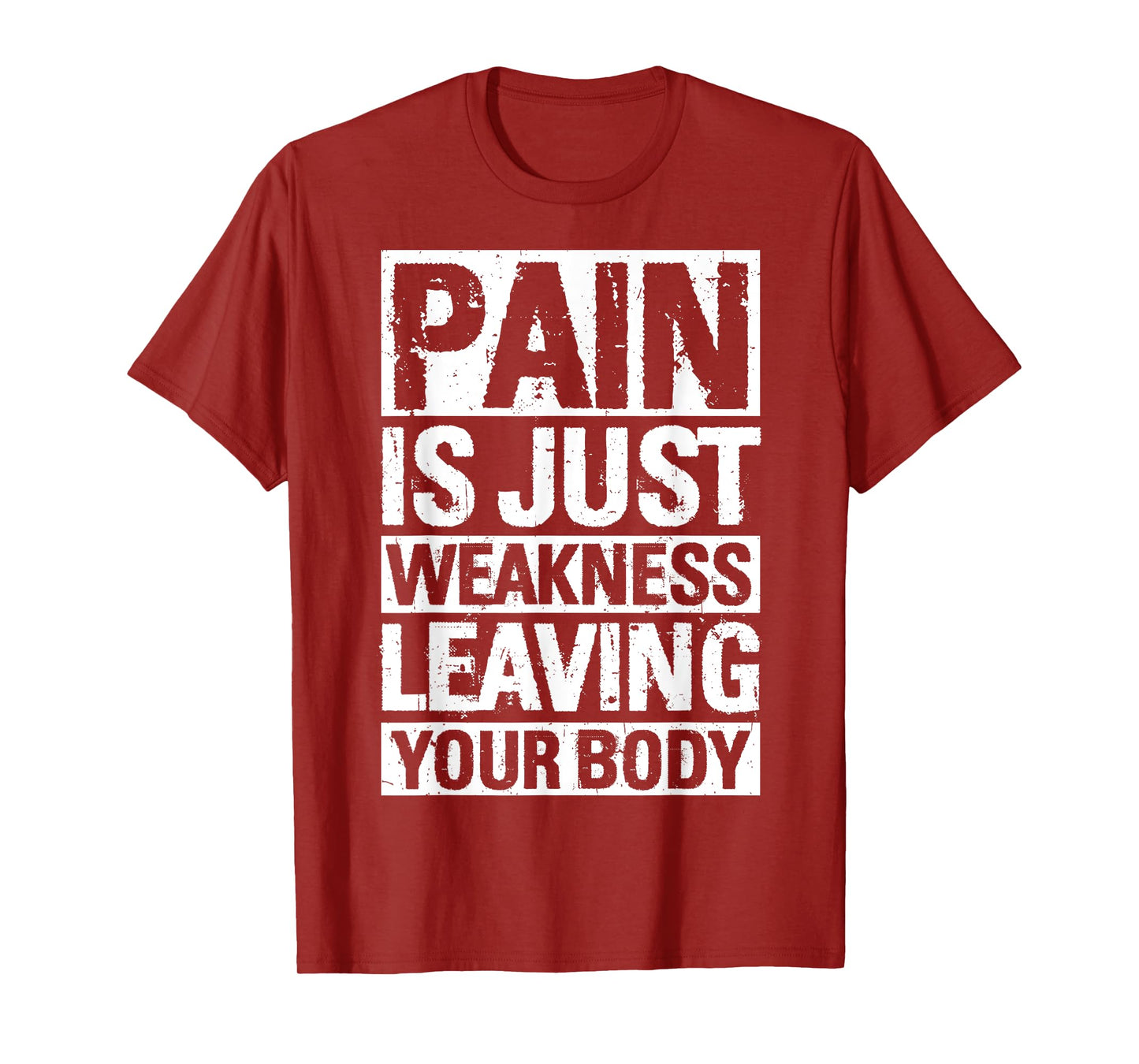 Pain is JUST Weakness Leaving Your Body Motivational Quote T-Shirt