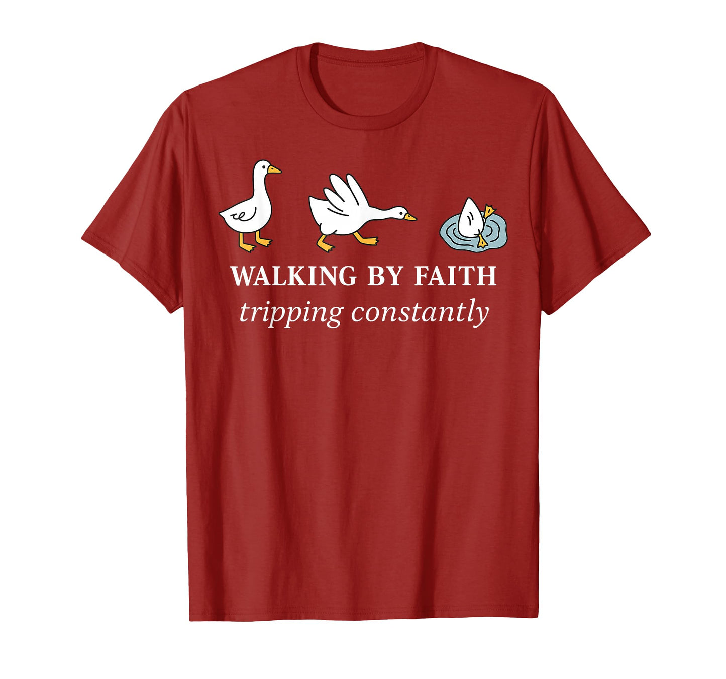 Christian Goose Walking By Faith Tripping Constantly Bible T-Shirt