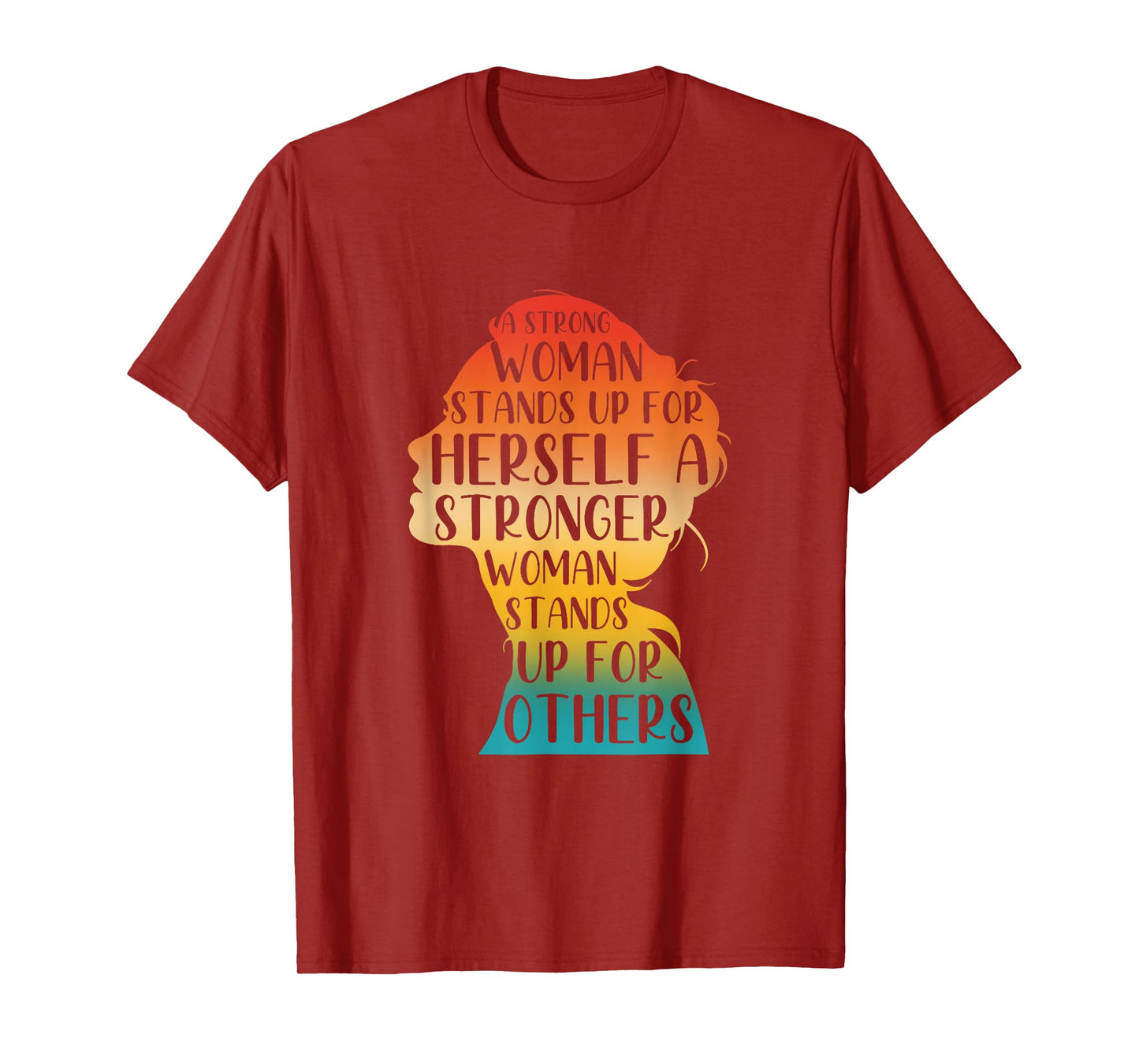 A Strong Woman Stands Up For Herself A Stronger Woman T-Shirt