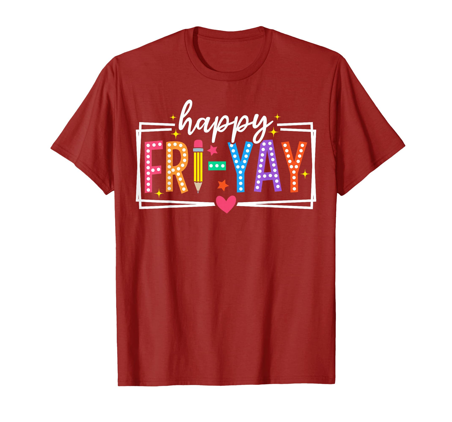 Happy Fri-Yay Friday Lovers Funny Teacher Fri Yay Weekend T-Shirt