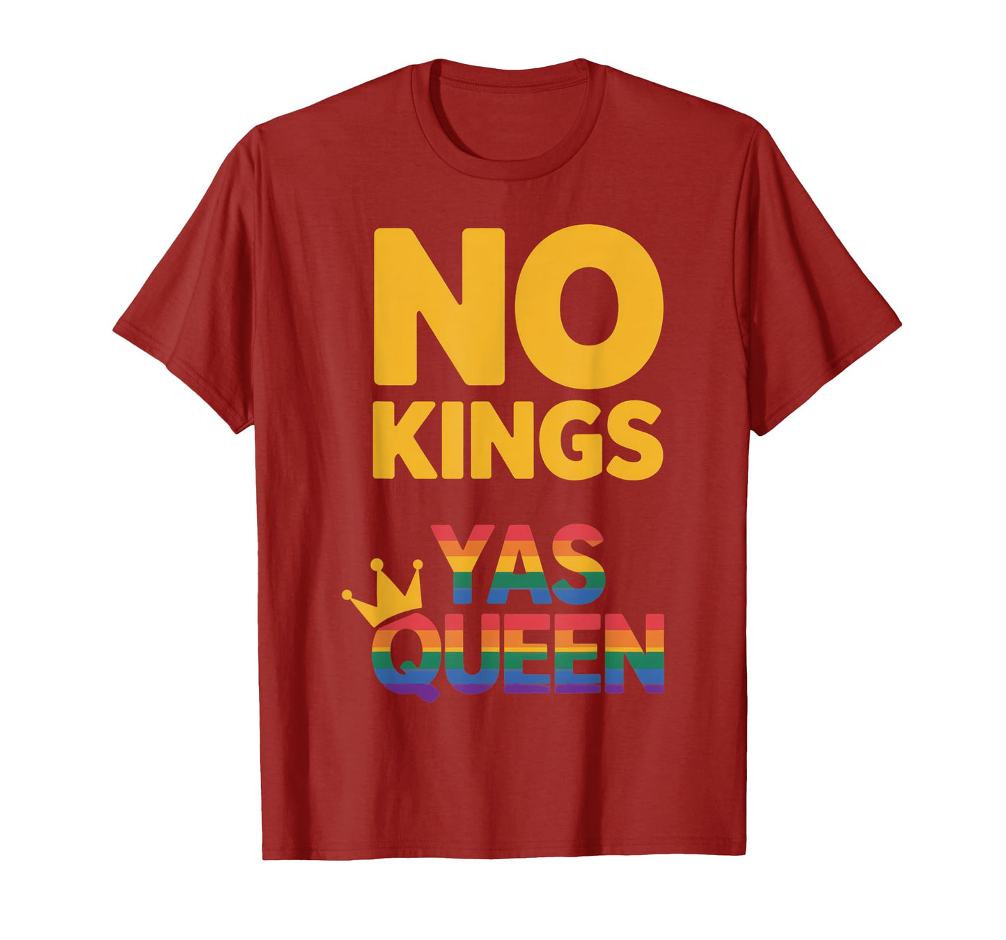 Gay Pride No Kings Yas Queen LGBTQ Rainbow Flag Resist T-Shirt