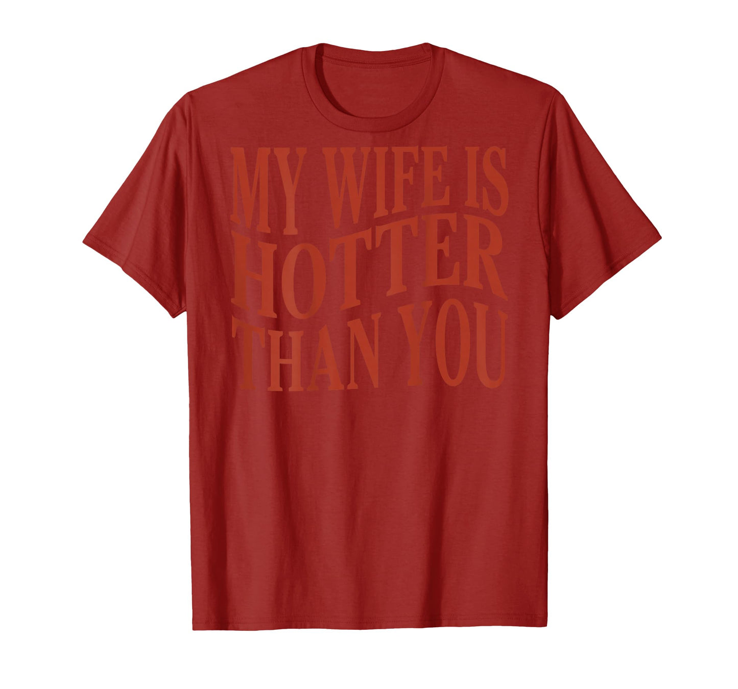 (On Back) Funny My Wife Is Hotter Than You Sarcastic Saying T-Shirt