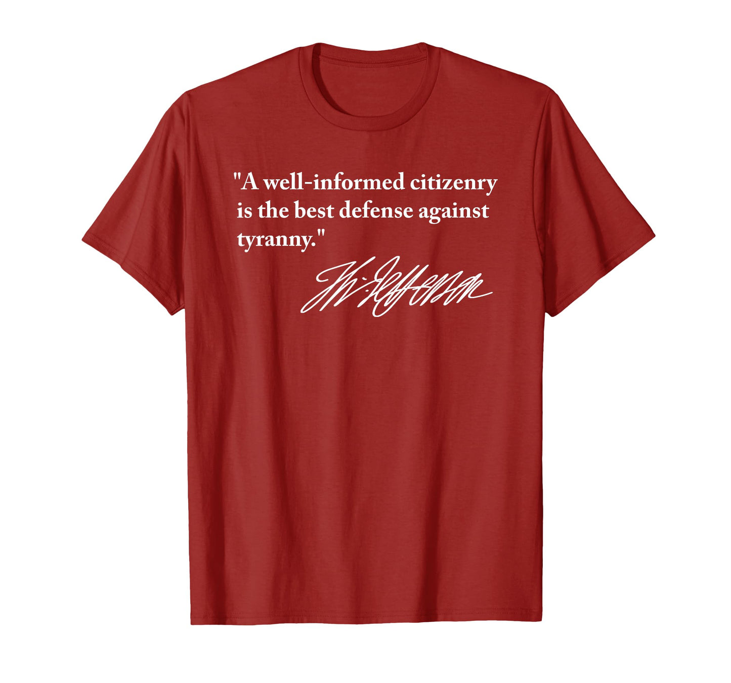 Jefferson - Informed citizenry Best Defense Against Tyranny T-Shirt