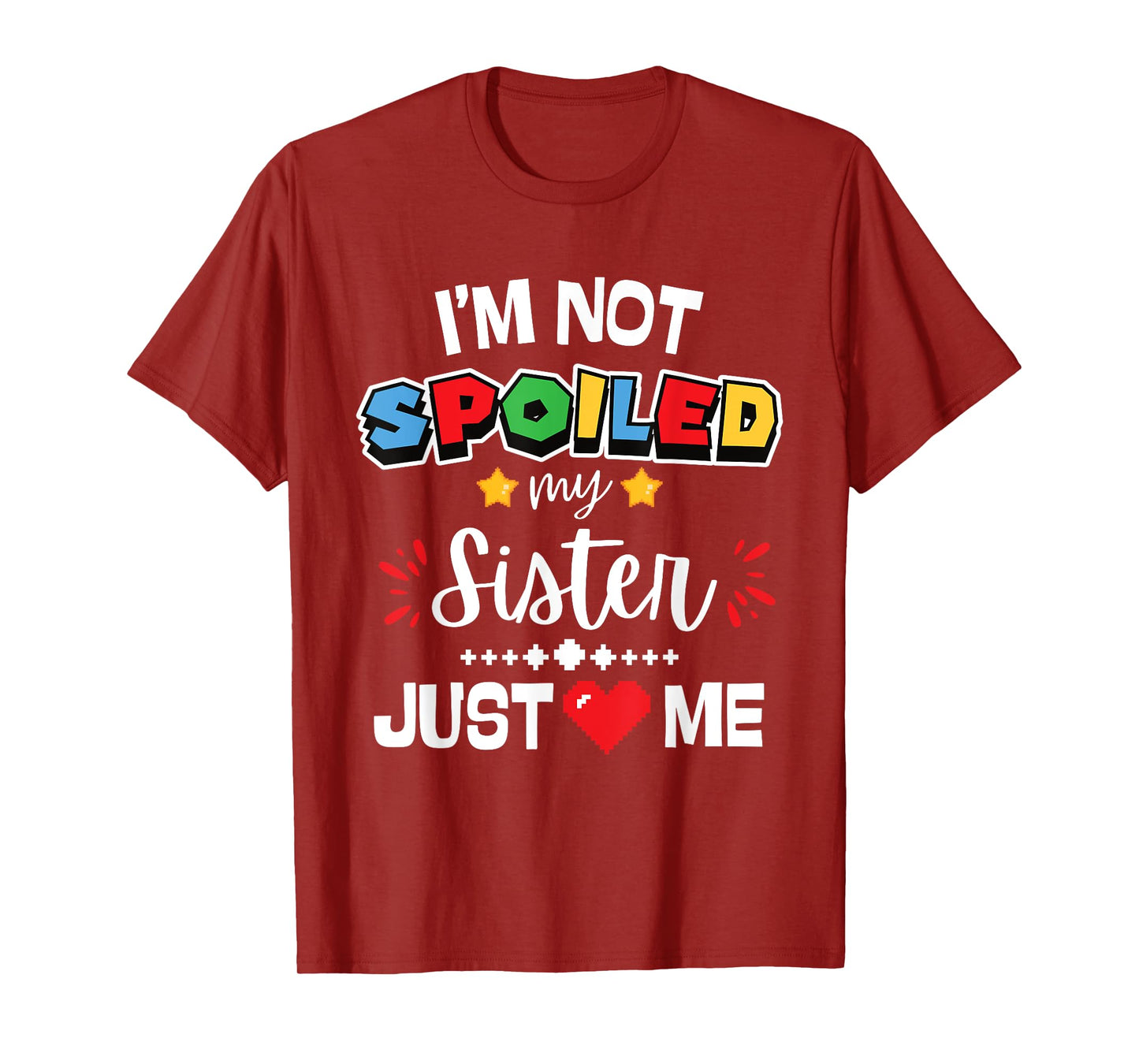 I’m Not Spoiled My Sister Just Loves Me Video Game Team Kids T-Shirt
