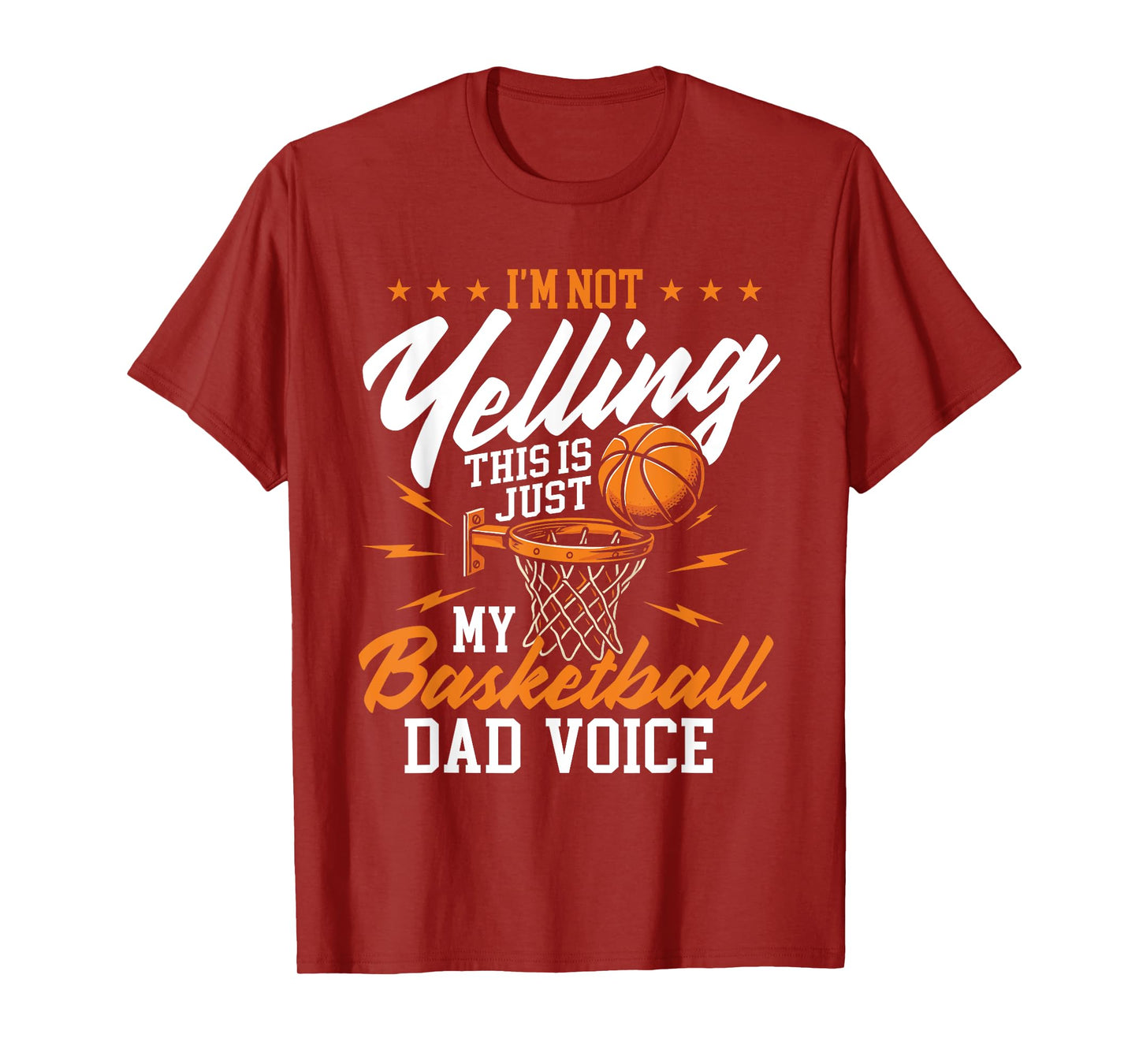 I'm Not Yelling This Is Just My Basketball Dad Voice T-Shirt