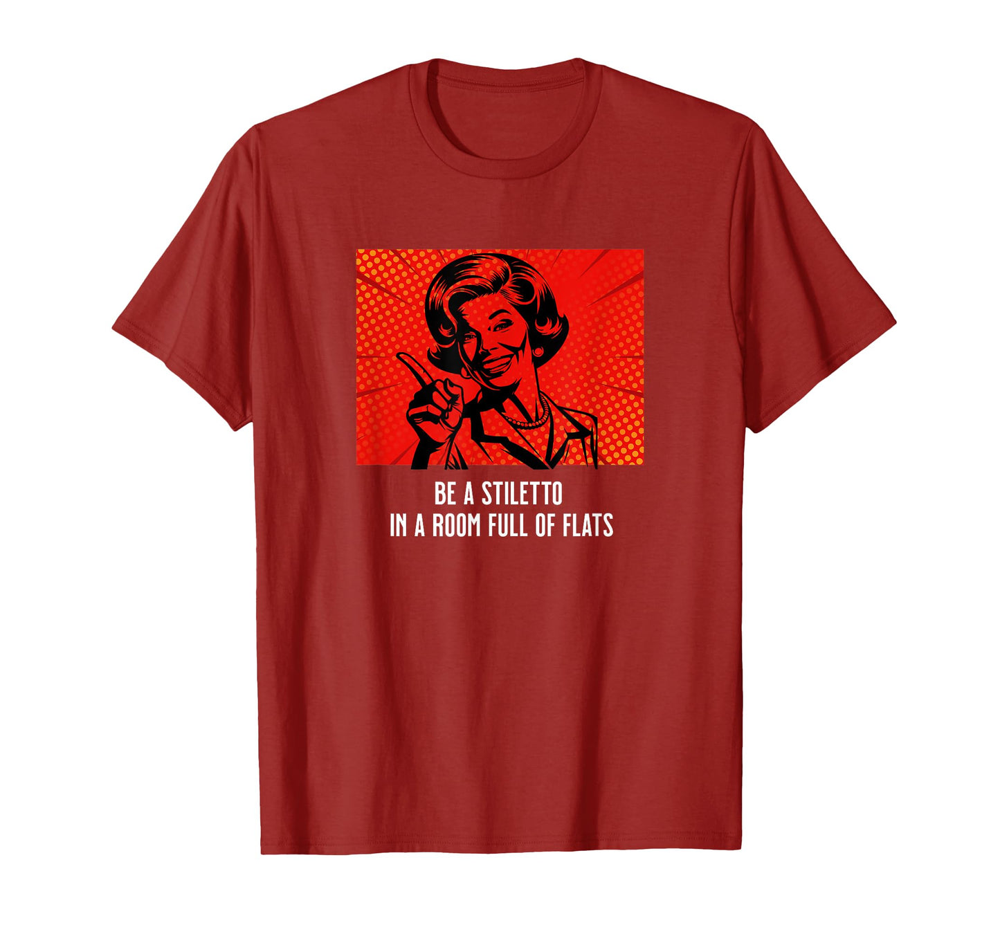 Retro Lady Humor Be a Stiletto in a Room Full of Flats T-Shirt