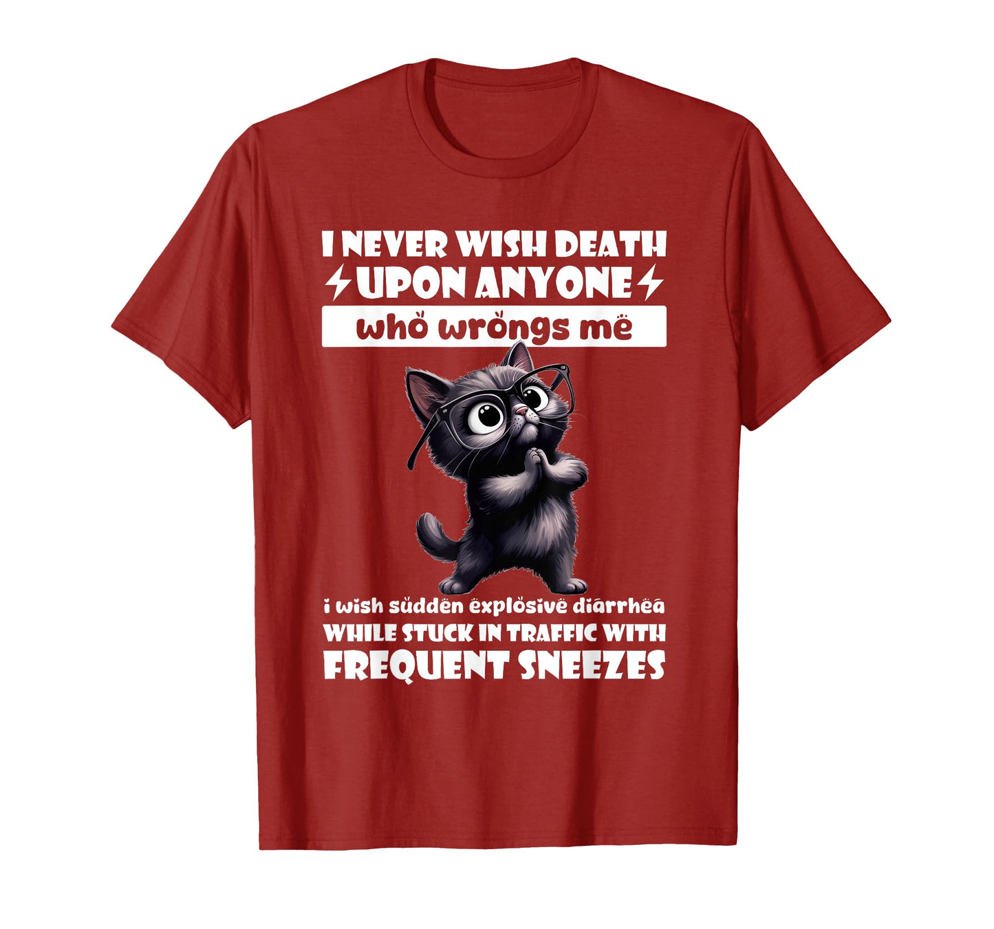 Cat I Never Wish Death Upon Anyone Who Wrongs Me T-Shirt