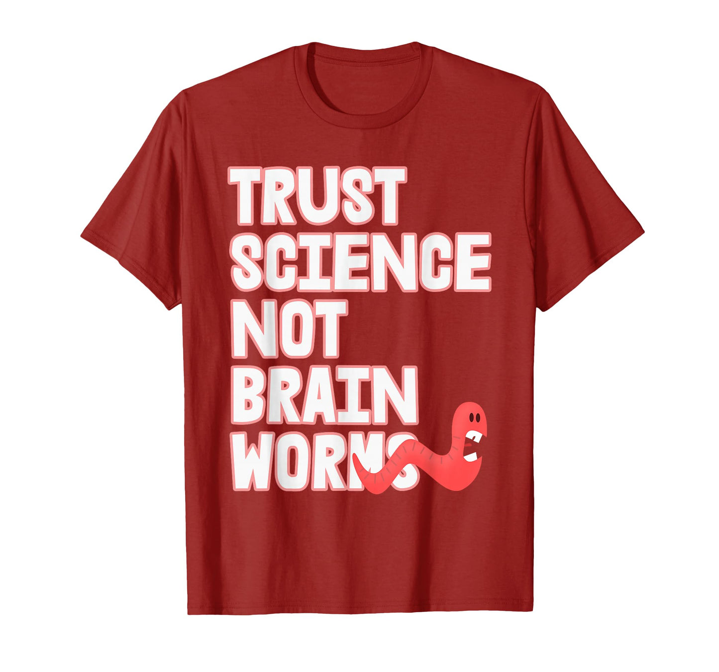 Trust Science NOT Brain Worms T-Shirt