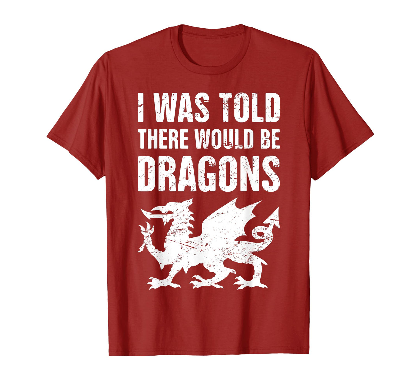 "I Was Told There Would Be Dragons" Renaissance Fair T-Shirt T-Shirt