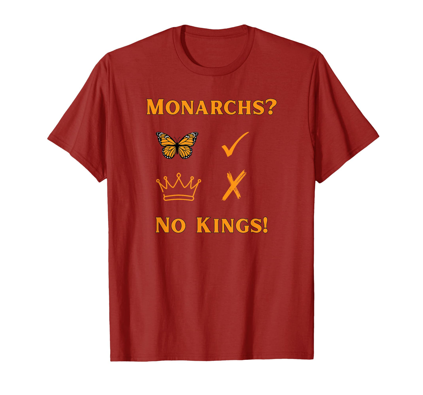 Monarchs? Butterflies Not Kings/No Kings Day T-Shirt