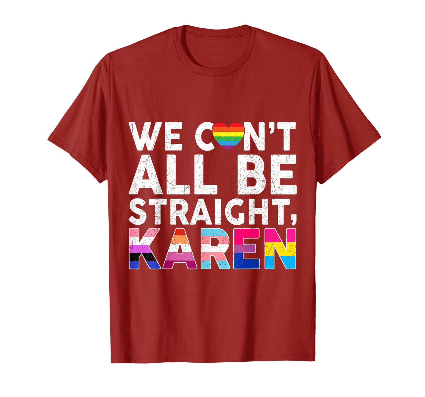 LGBTQ Pride Flag Gay Lesbian Can't All Be Straight Karen T-Shirt