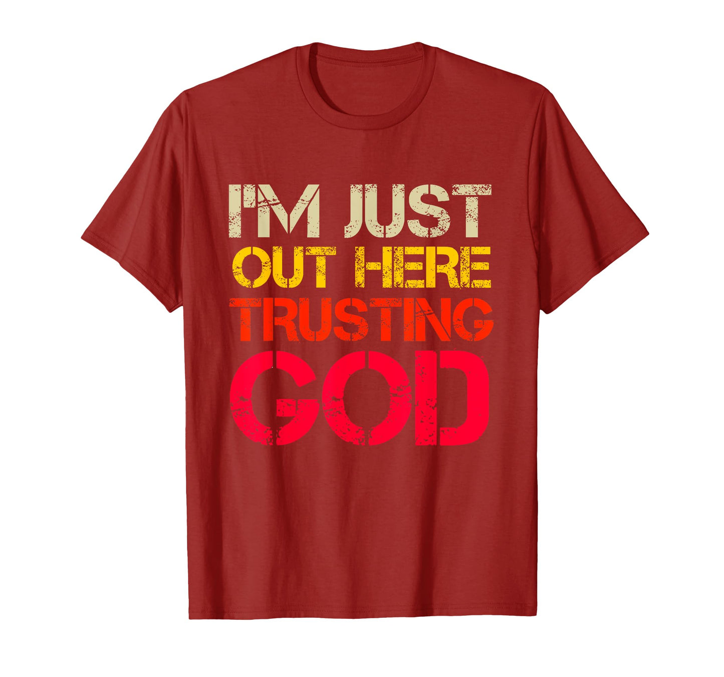 I'm Just Out Here Trusting God Christian Religious Saying T-Shirt