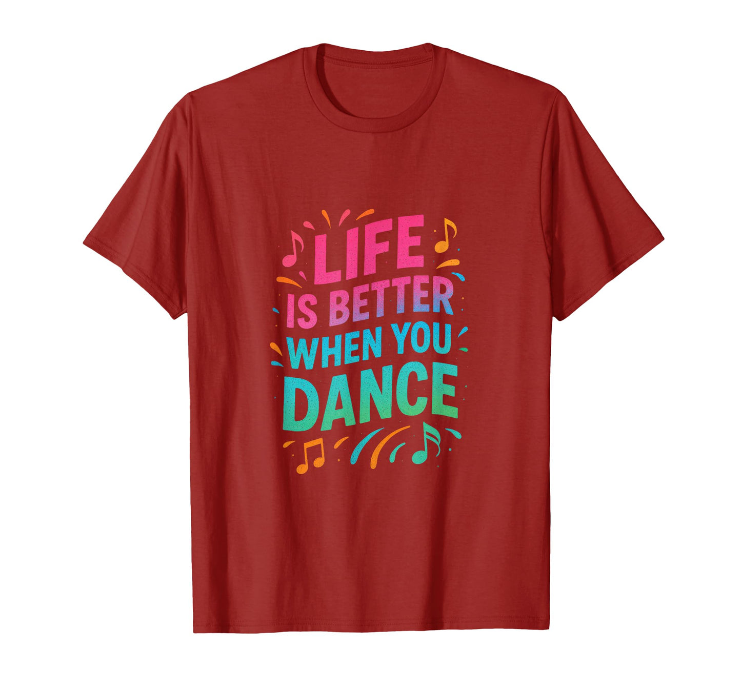 Life Is Better When You Dance - Dancer Gifts T-Shirt