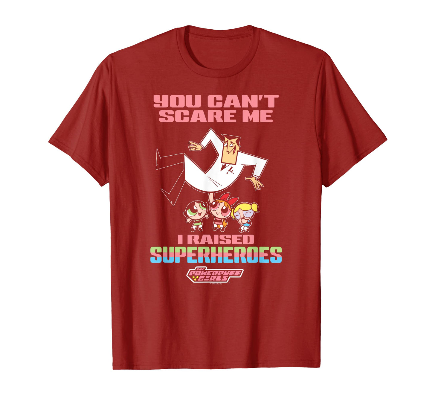 Powerpuff Girls I Raised Superheroes Father's Day Cartoon T-Shirt