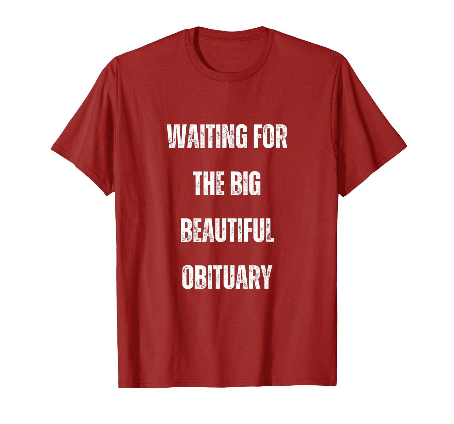 Waiting for The Big Beautiful Obituary Quote T-Shirt