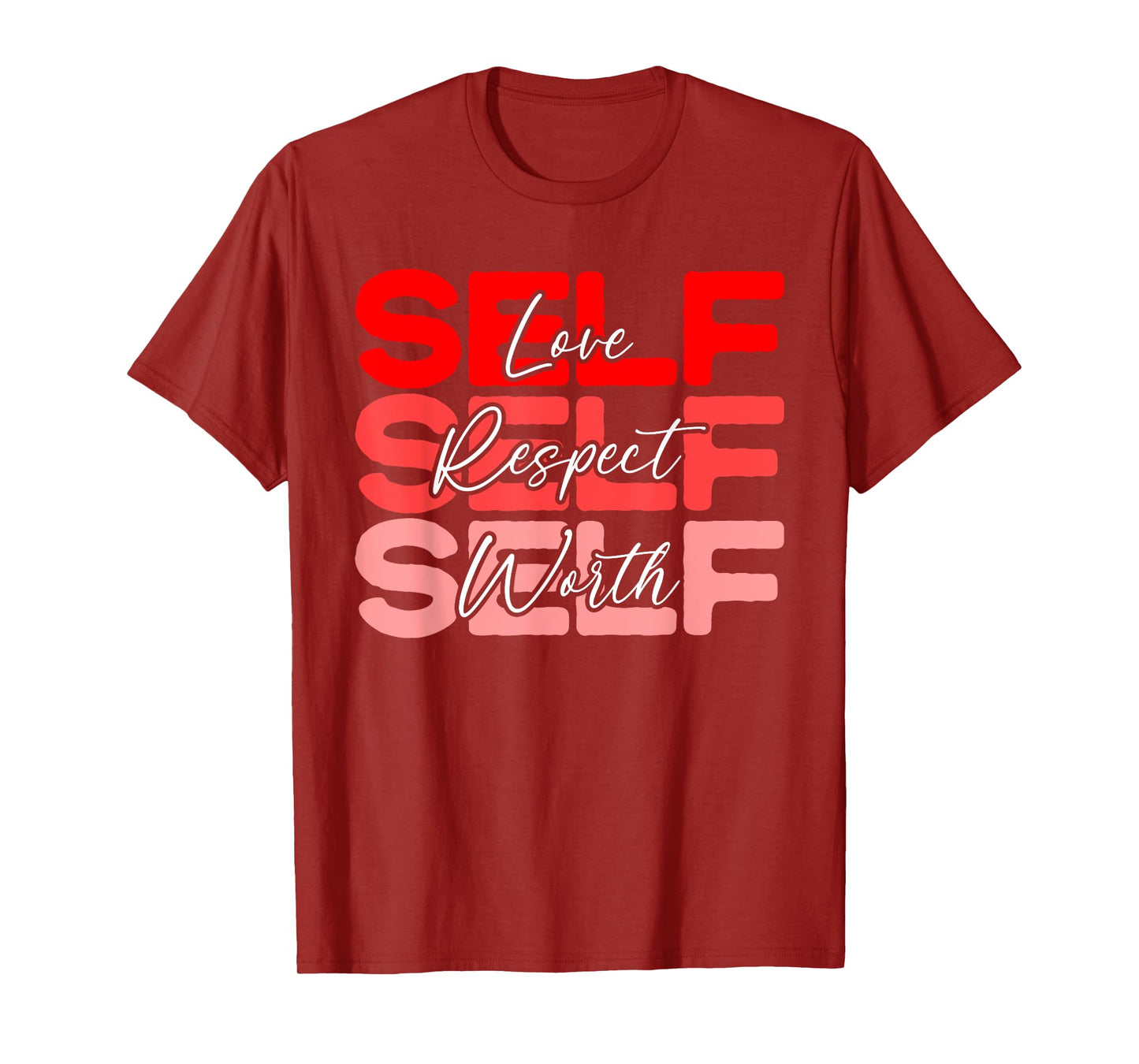 Self Love Self Respect Self Worth Positive Message Growth T-Shirt