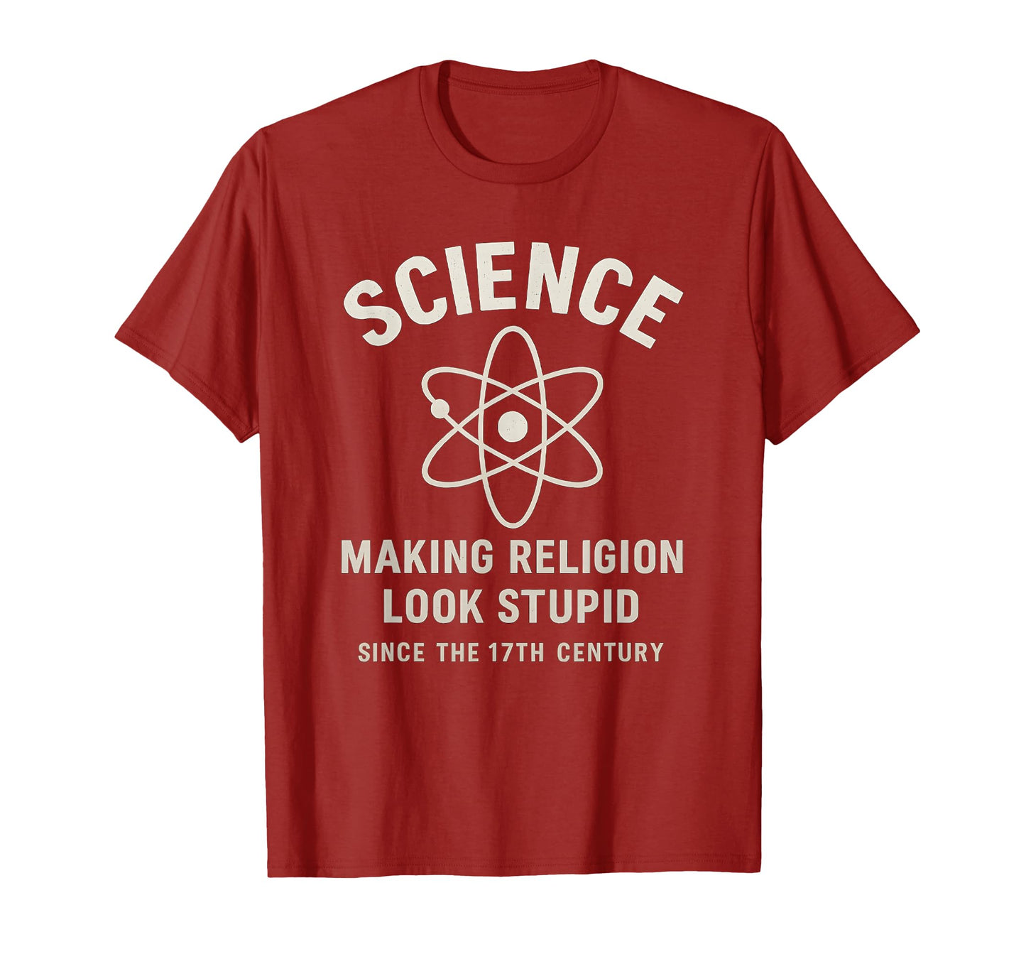 Science Making Religion Look Stupid Since 17th Century T-Shirt