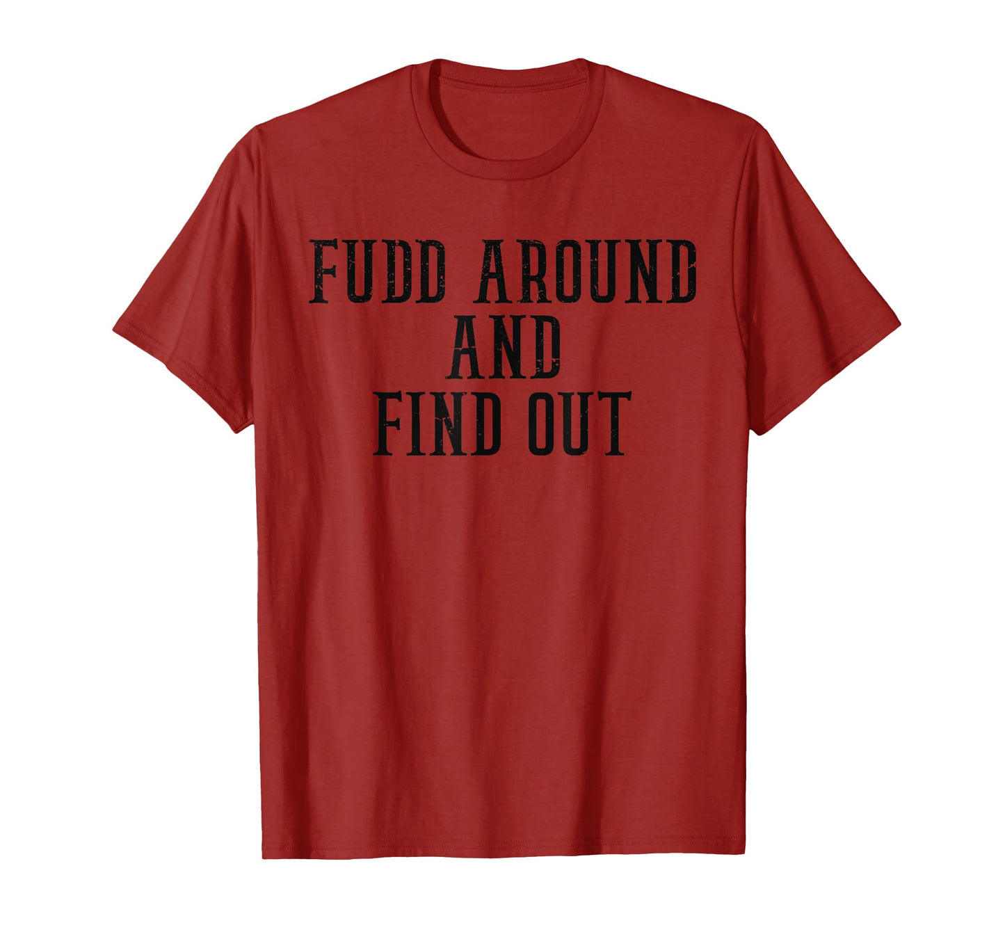 Fudd Around and Find Out Funny Sarcastic Vintage T-Shirt