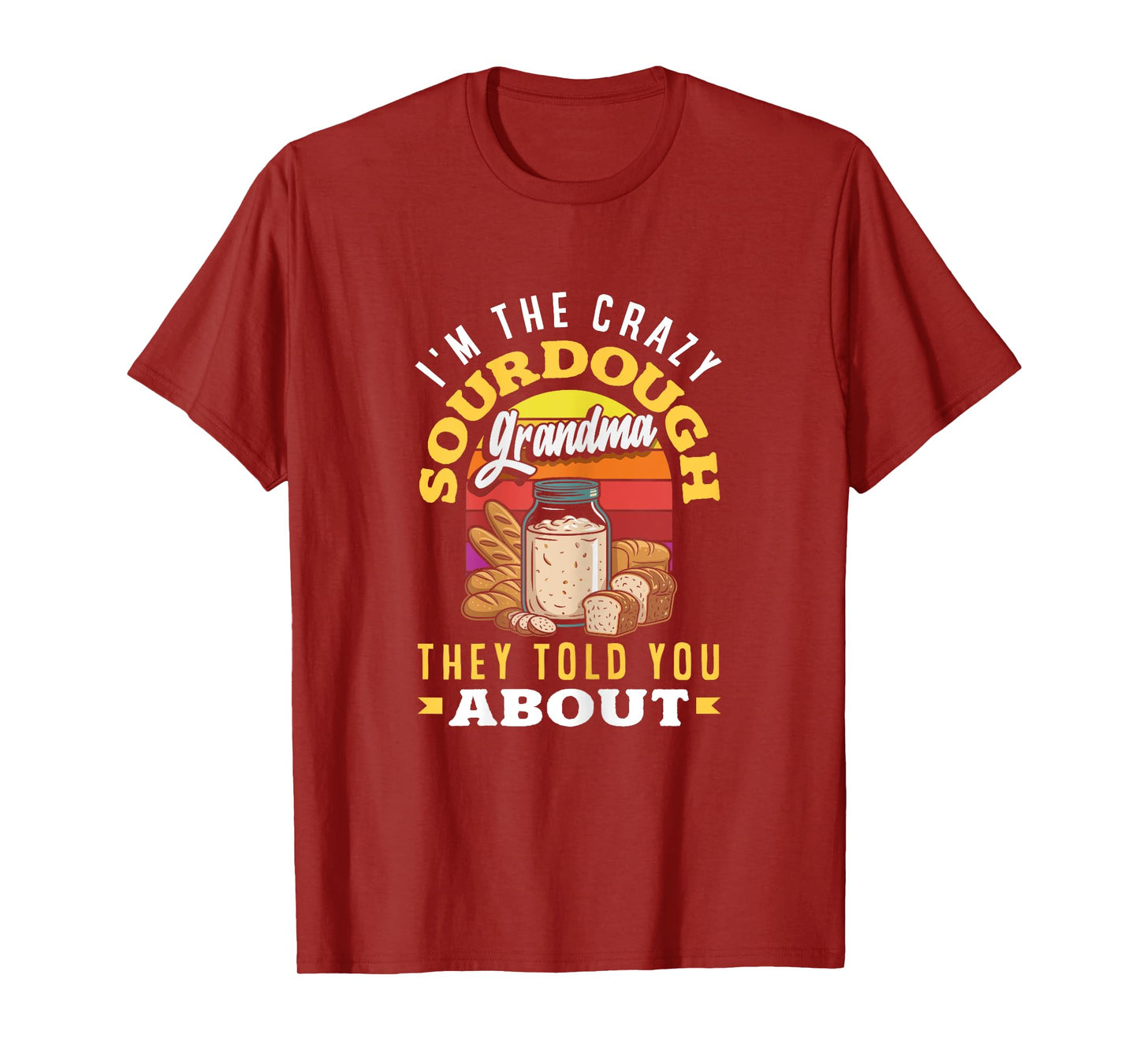 Sourdough Starter Grandma Quote Crazy Sourdough Grandma T-Shirt
