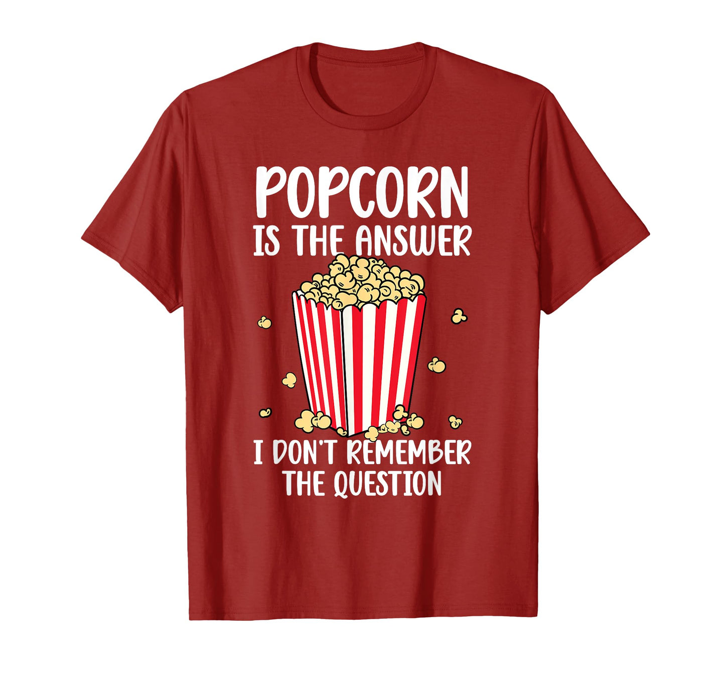 Funny Popcorn Is The Answer I Don't Remember The Question T-Shirt