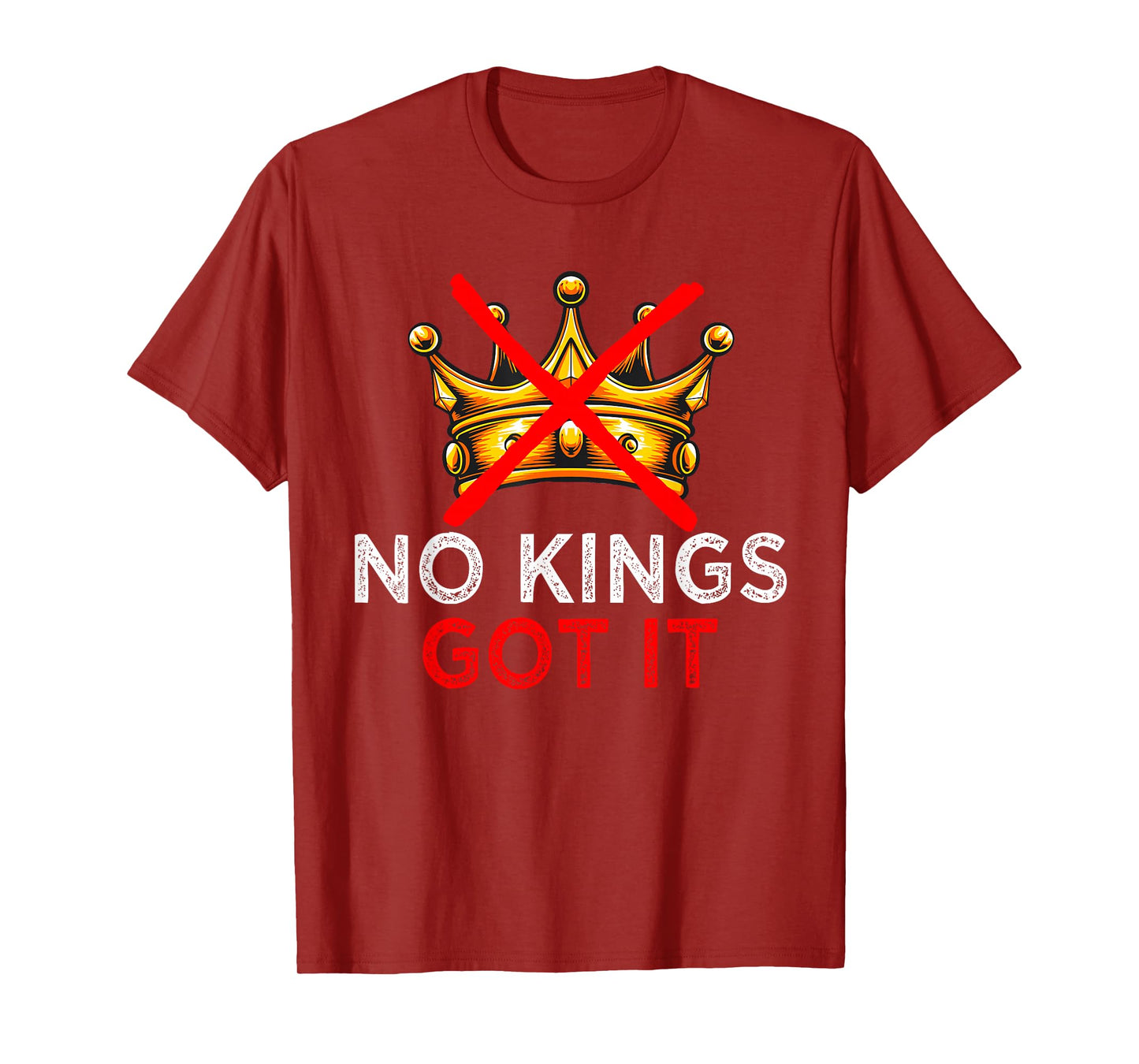 No Kings Got It Shirt - Freedom Rebel Style Tee T-Shirt