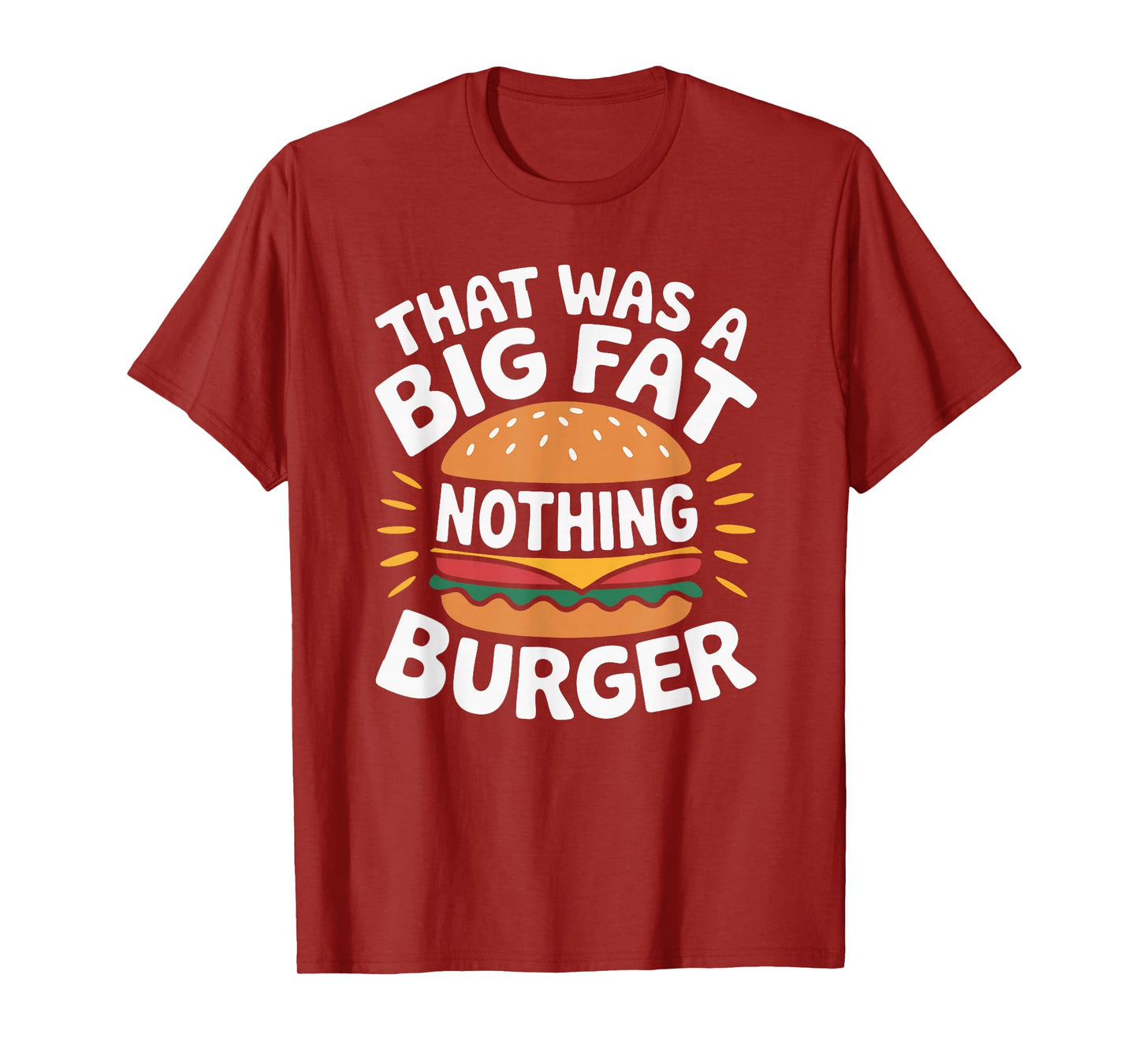 That was A Big Fat Nothing Burger T-Shirt