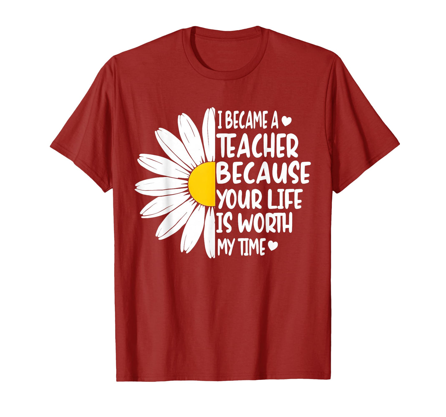 i became a teacher because your life is worth my time T-Shirt