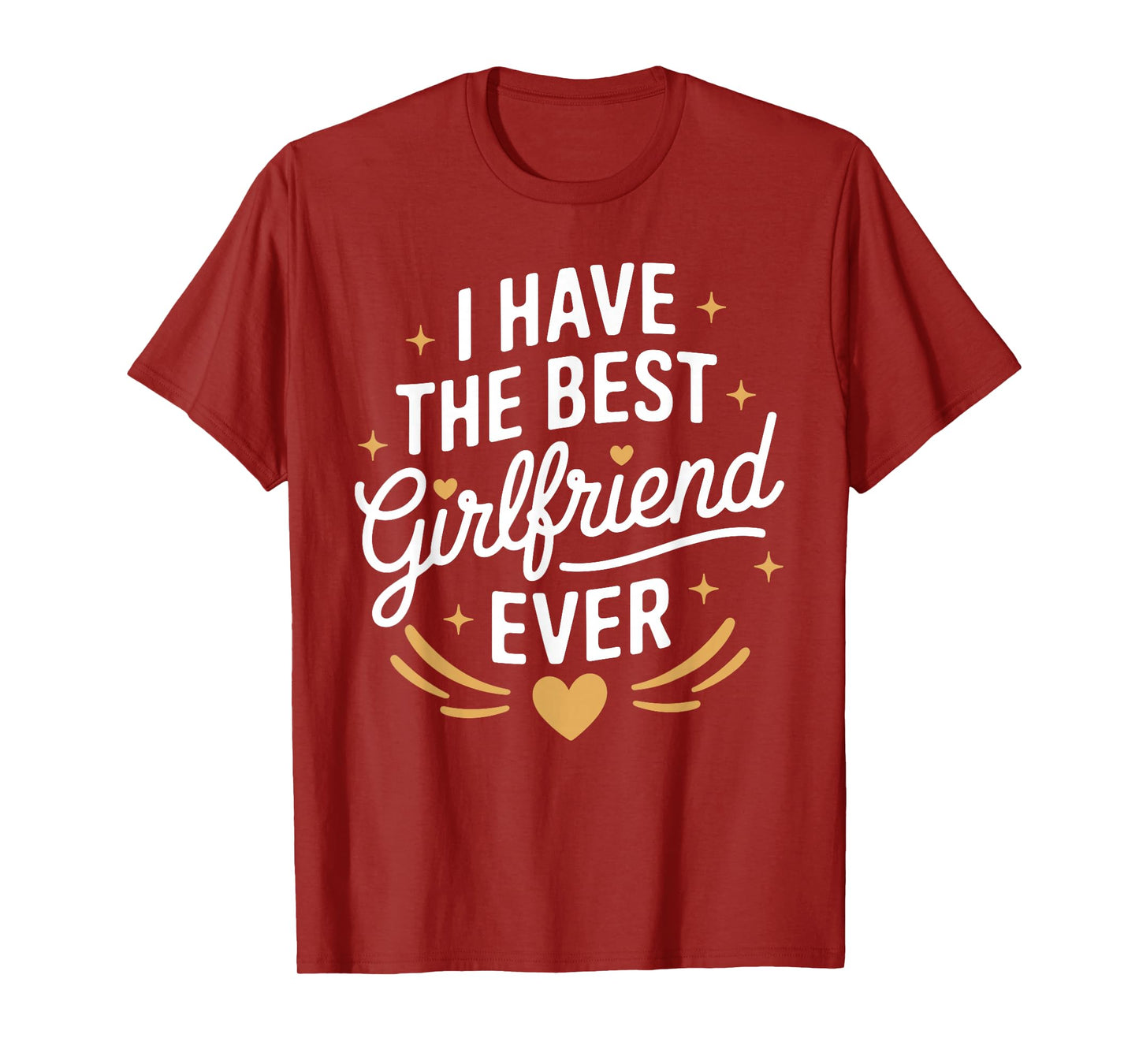 I Have The Best Girlfriend Ever T-Shirt for Girlfriends T-Shirt