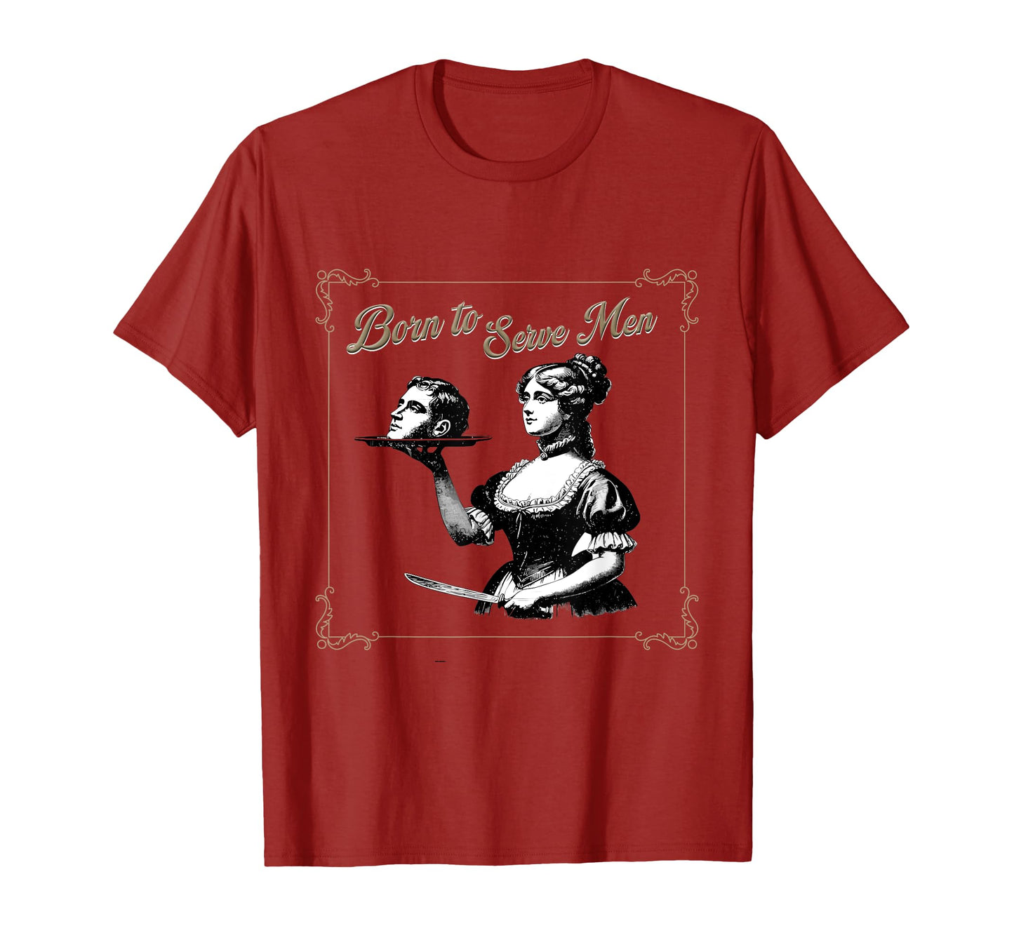Retro Women Are Born to Serve Men Cute Girl Motivational T-Shirt