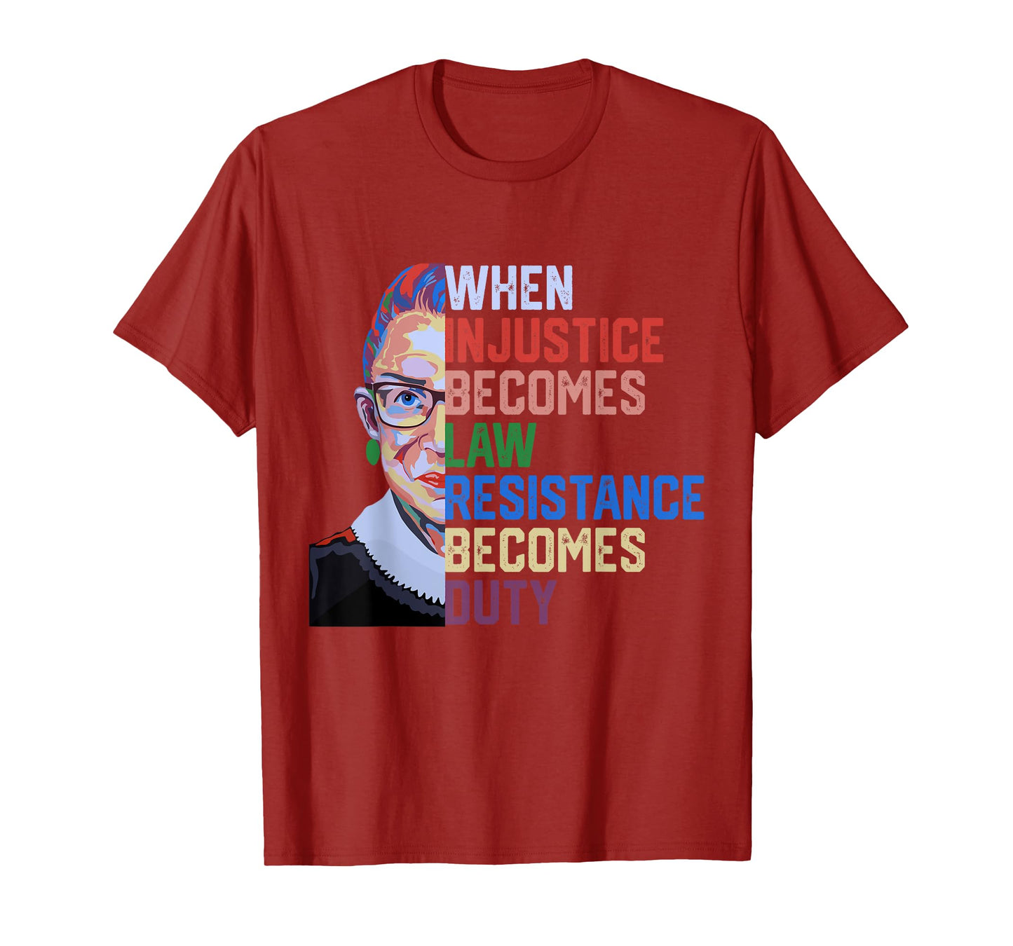 When Injustice Becomes Law Résistance Becomes Duty RBG Quote T-Shirt