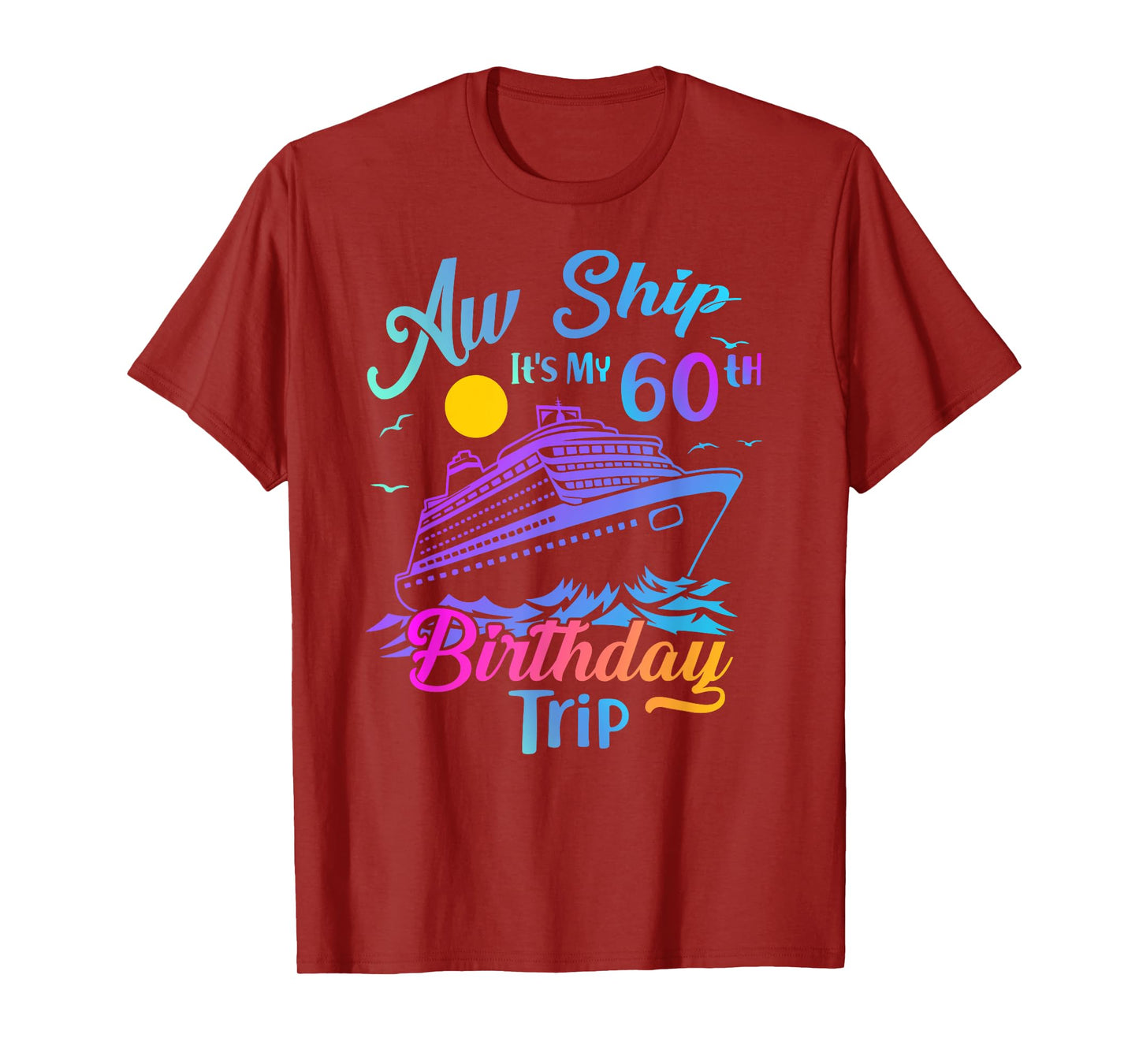 Aw Ship It's My 60th Birthday Trip Cruise Vacation Party T-Shirt