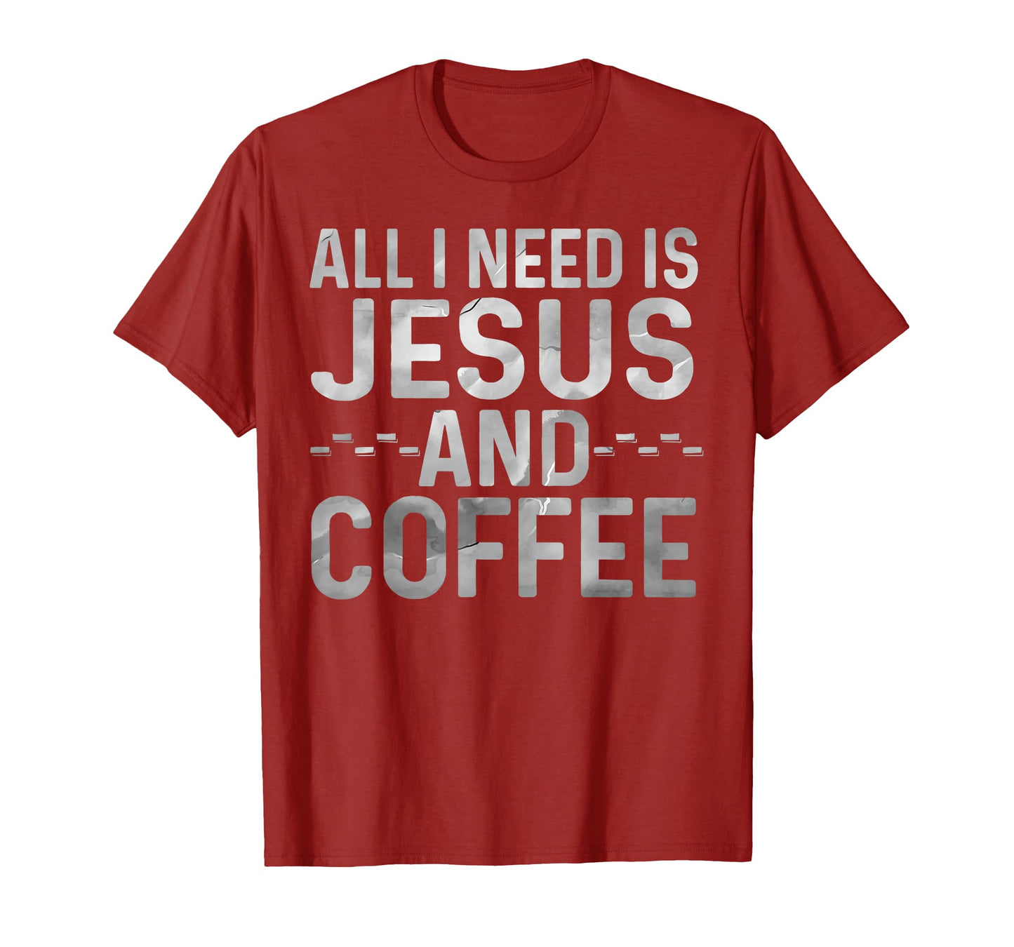 All I Need Is Jesus And Coffee Funny Christian Religious T-Shirt