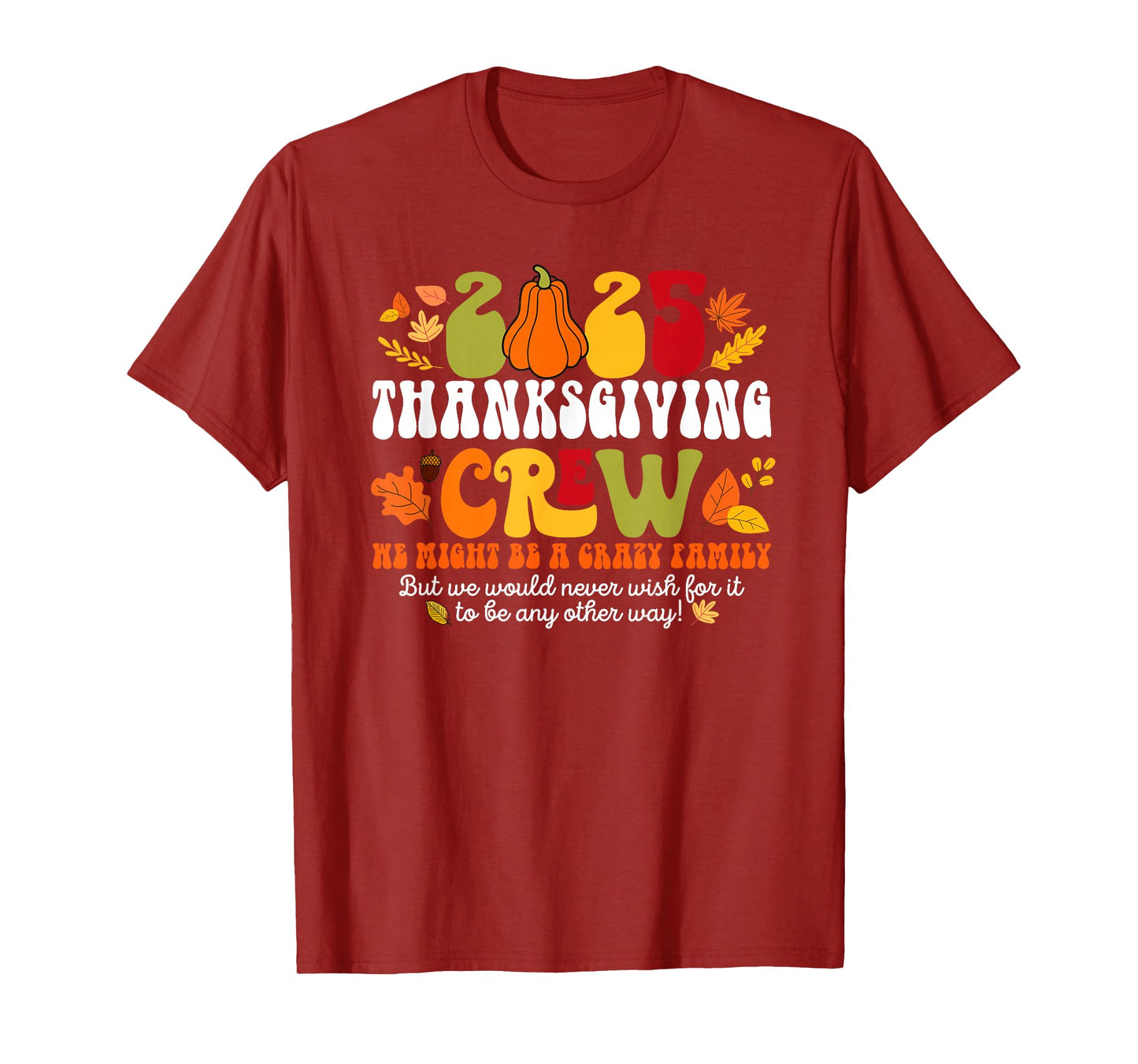 Fall Autumn 2025 Crazy Family Matching Thanksgiving Crew T-Shirt