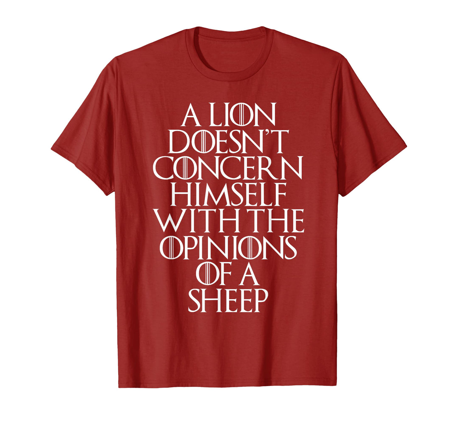 A Lion Doesn't Concern Himself With the Opinions of A Sheep T-Shirt