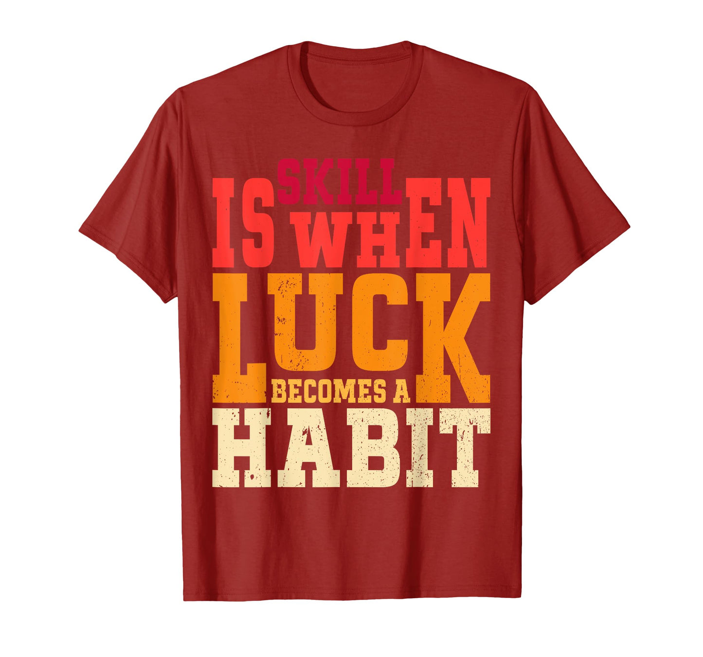 Skill is When Luck Becomes a Habit Pro Gamer Skilled Gamer T-Shirt