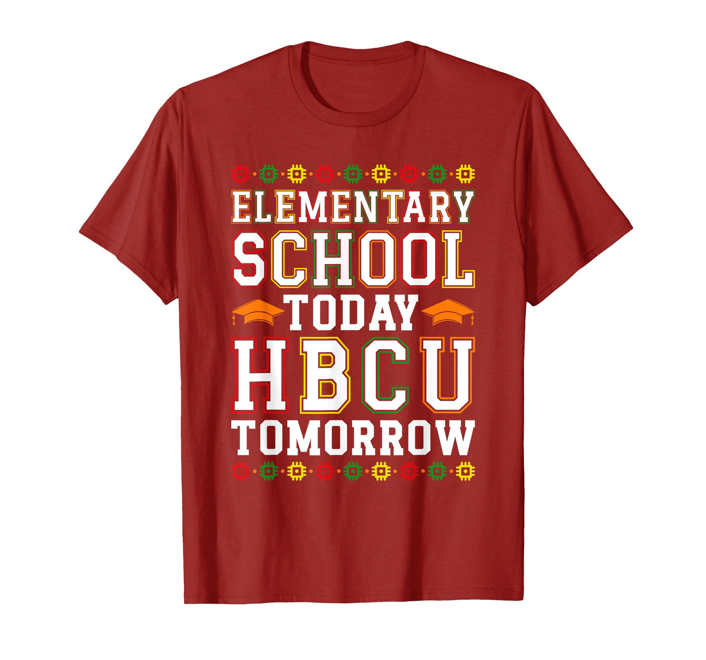 Elementary School Today HBCU Tomorrow Black College T-Shirt
