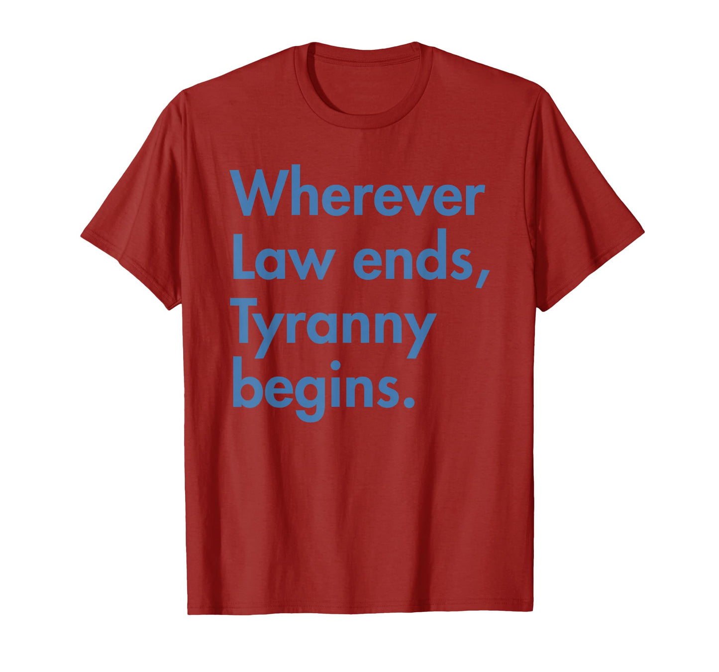 Wherever Law Ends, Tyranny Begins - John Locke T-Shirt
