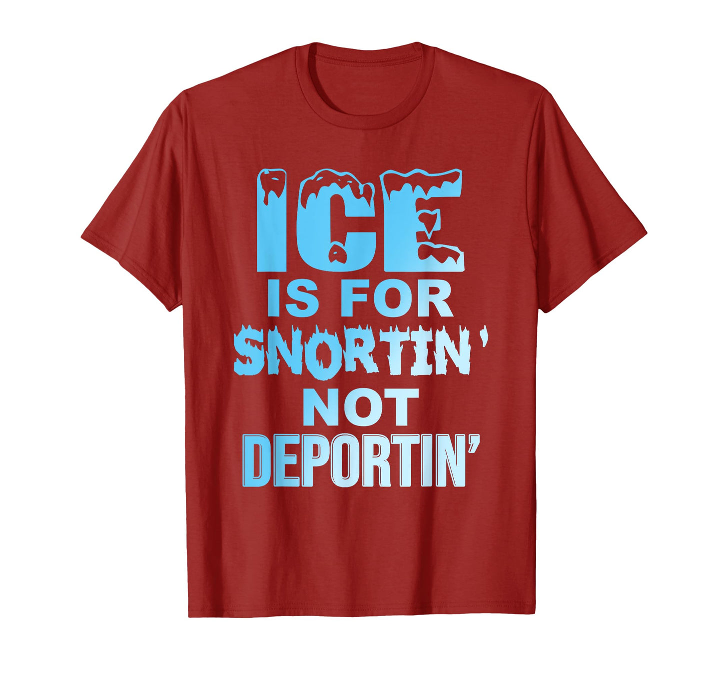 Ice is for Snortin' Not Deportin Design T-Shirt