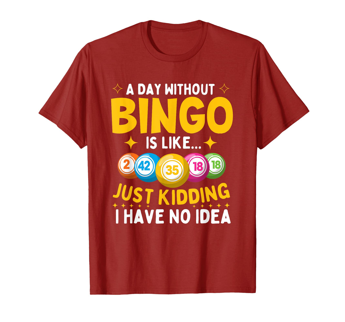 A Day Without Bingo Is Like - Bingo Lover Gambler Gambling T-Shirt
