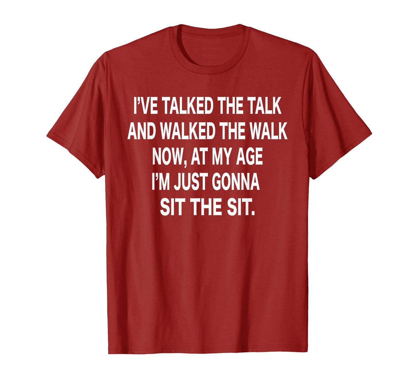 I've Talked The Talked and Walked The Walk T-Shirt