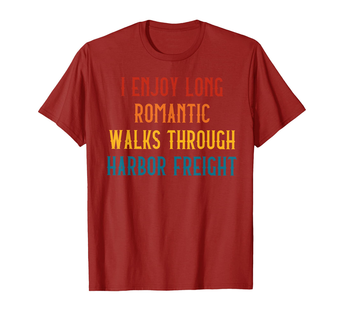 I ENJOY LONG ROMANTIC WALKS THROUGH HARBOR Funny design T-Shirt