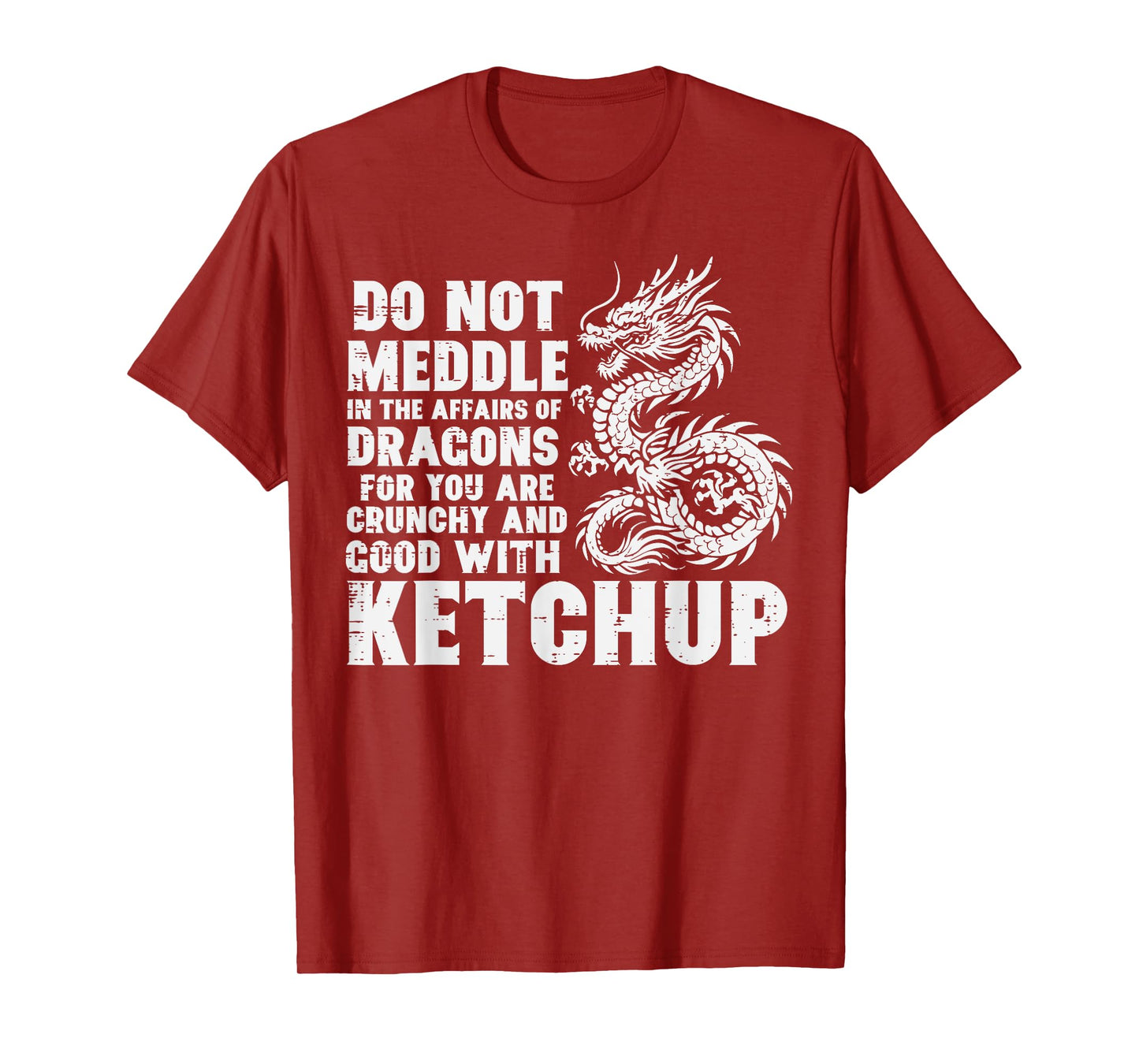 Dont Meddle Affairs Dragon Ketchup Funny Meme Men Women Kids T-Shirt